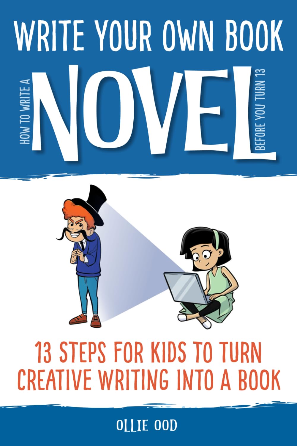 How to Write a Novel Before You Turn 13: 13 Steps for Kids to Turn Creative Writing Into a Book (Write Your Own Book) Education & Training