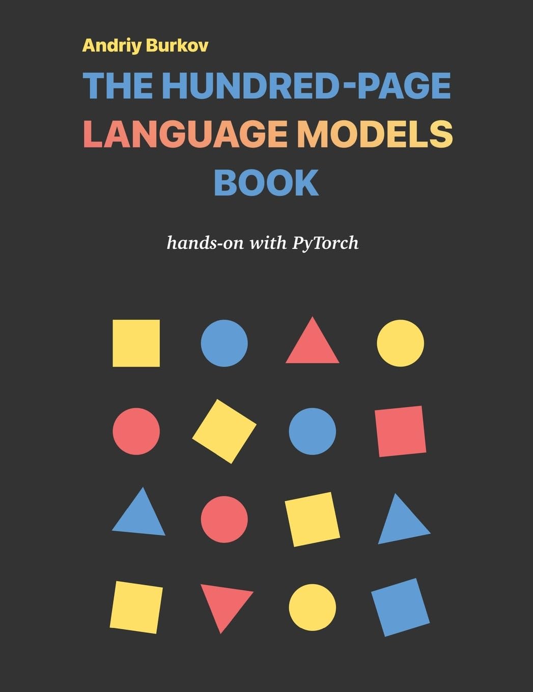 The Hundred-Page Language Models Book: hands-on with PyTorch (The Hundred-Page Books) Computer Science