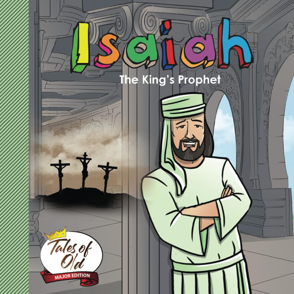 Isaiah: The King's Prophet (Tales of Old- Major Edition, Band 1) Religion & Esotericism