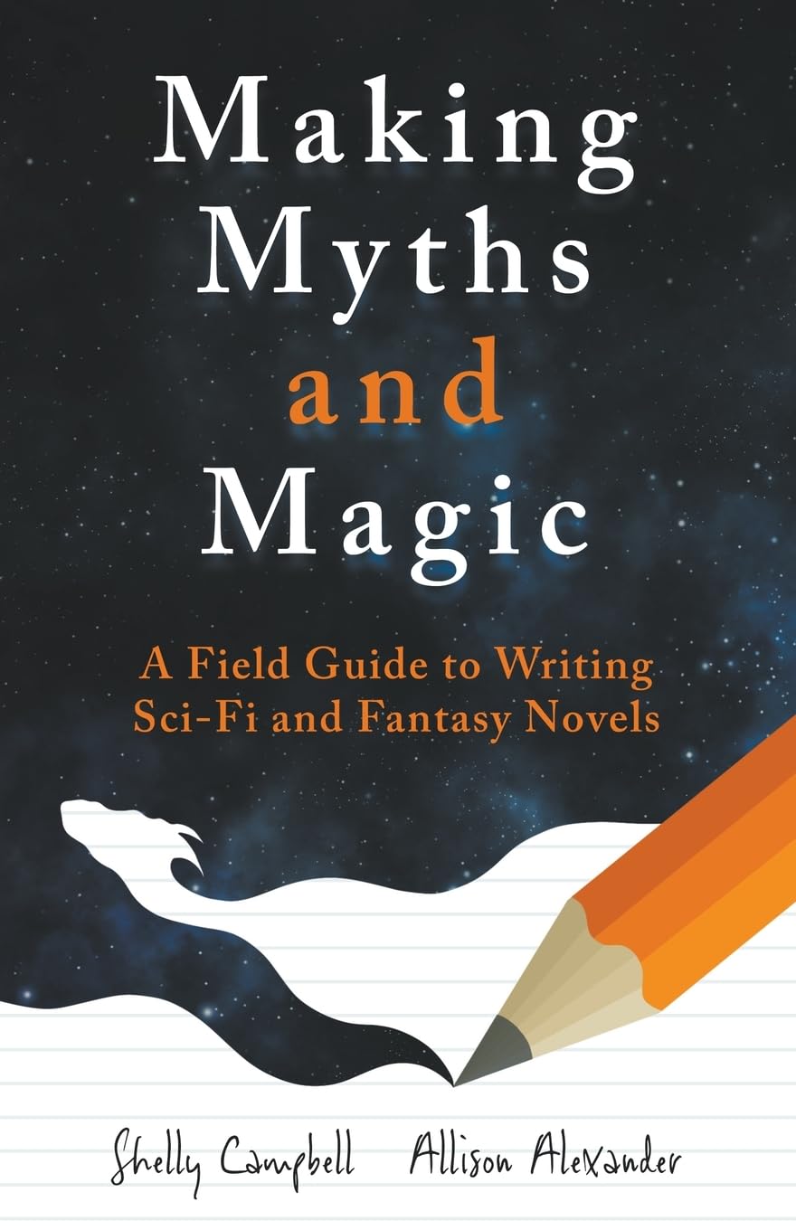 Making Myths and Magic: A Field Guide to Writing Sci-Fi and Fantasy Novels Contemporary literature