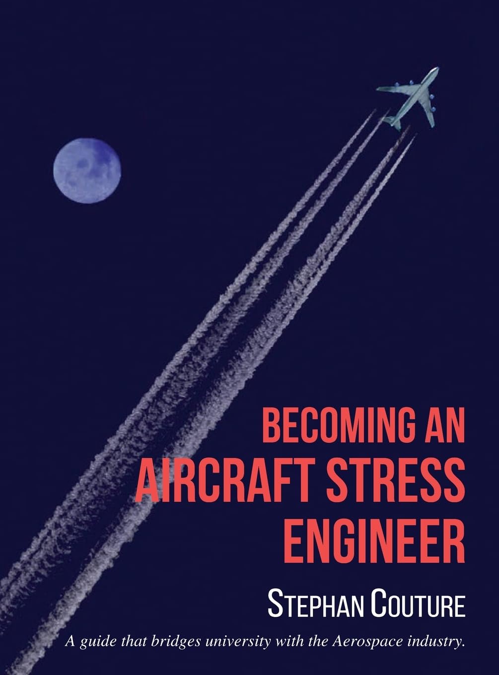 Becoming an Aircraft Stress Engineer: A guide that bridges university with the aerospace industry Business & Technology