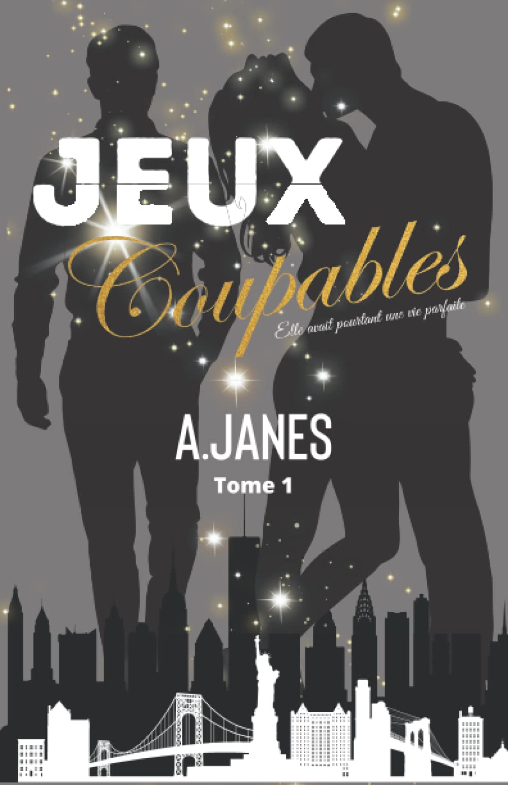 Jeux Coupables Tome 1: Elle avait pourtant une vie parfaite, une romance contemporaine captivante book