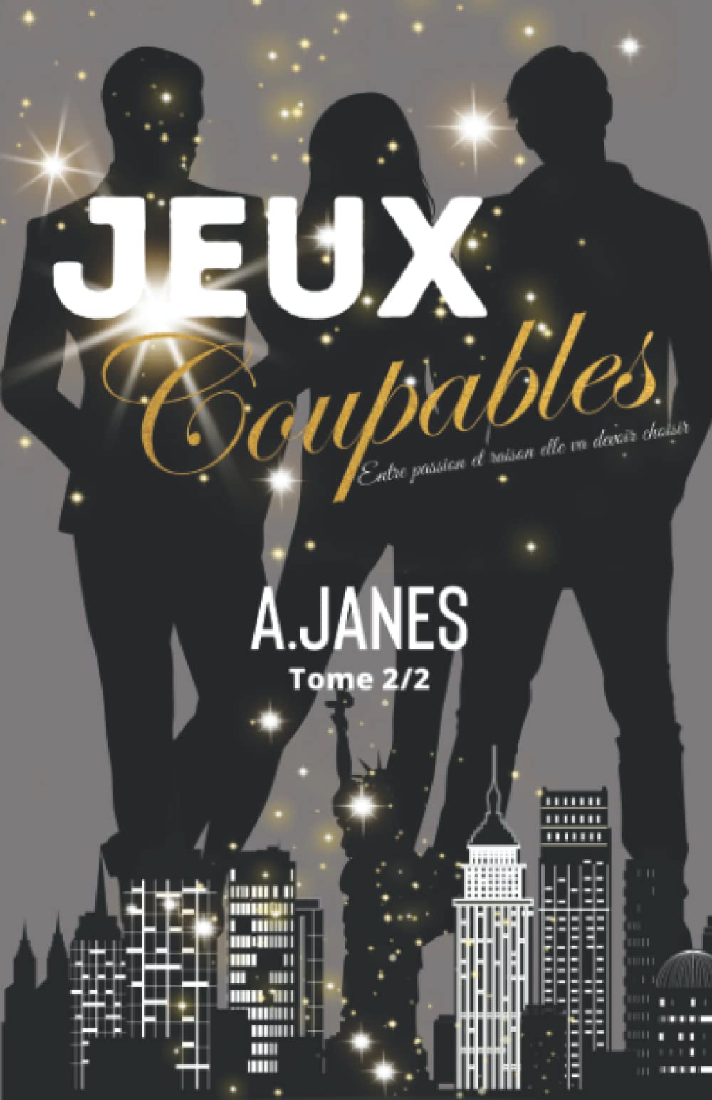 Jeux Coupables Tome 2/2: Entre passion et raison elle va devoir choisir book