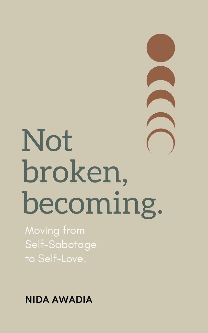 Not Broken, Becoming.: Moving from Self-Sabotage to Self-Love. Business, Finance & Career
