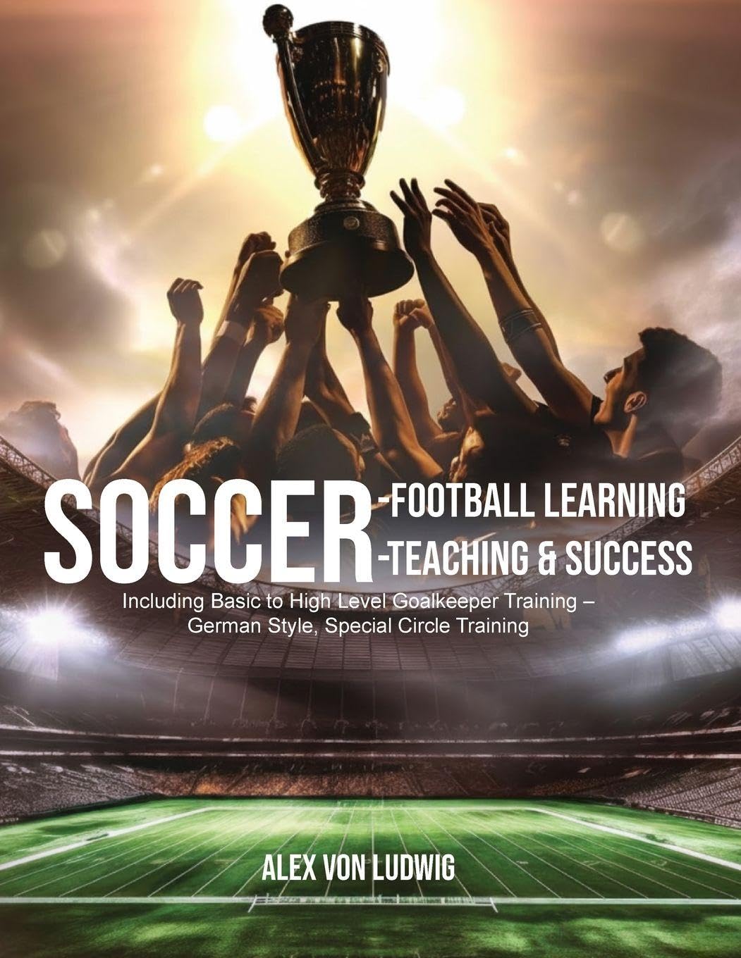 Soccer-Football Learning-Teaching and Success Contemporary literature