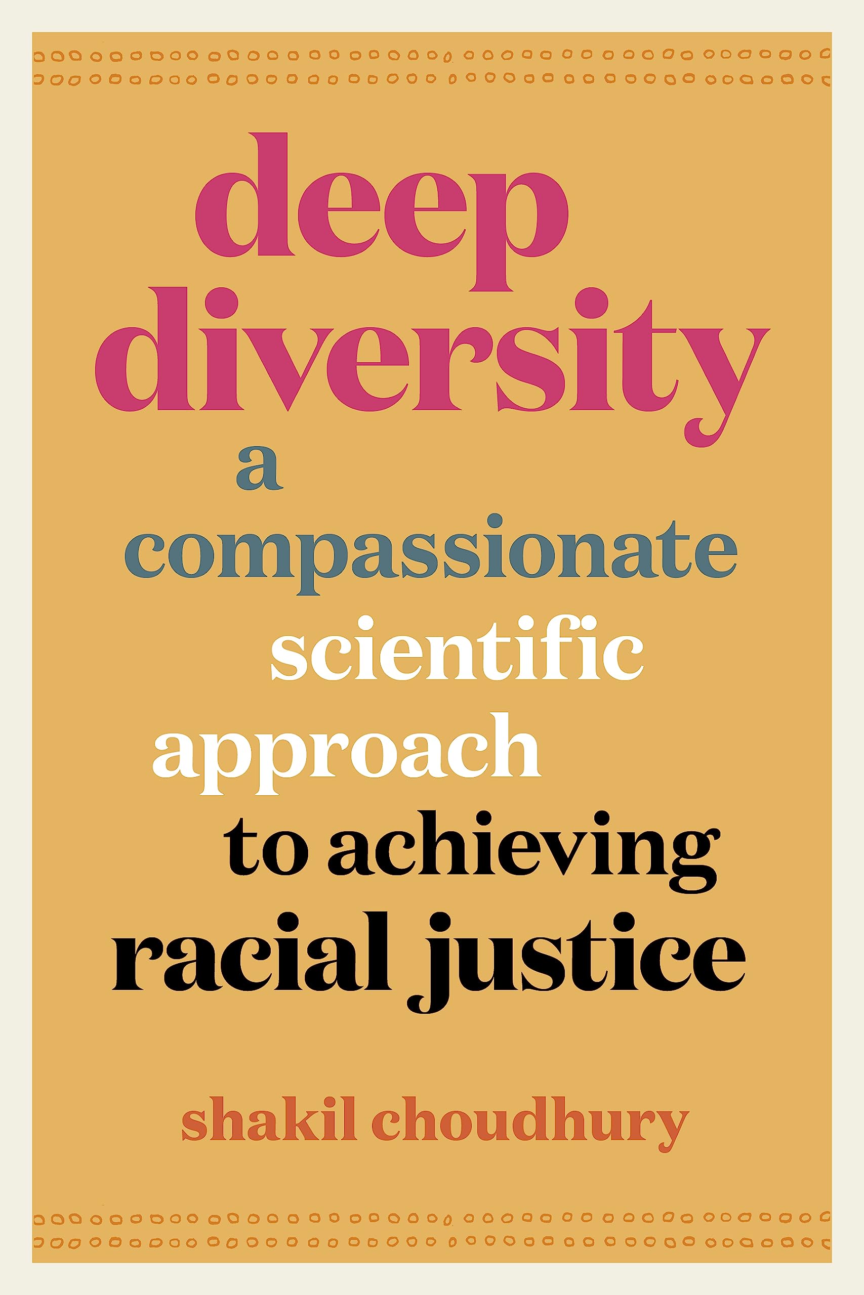 Deep Diversity: A Compassionate, Scientific Approach to Achieving Racial Justice Books
