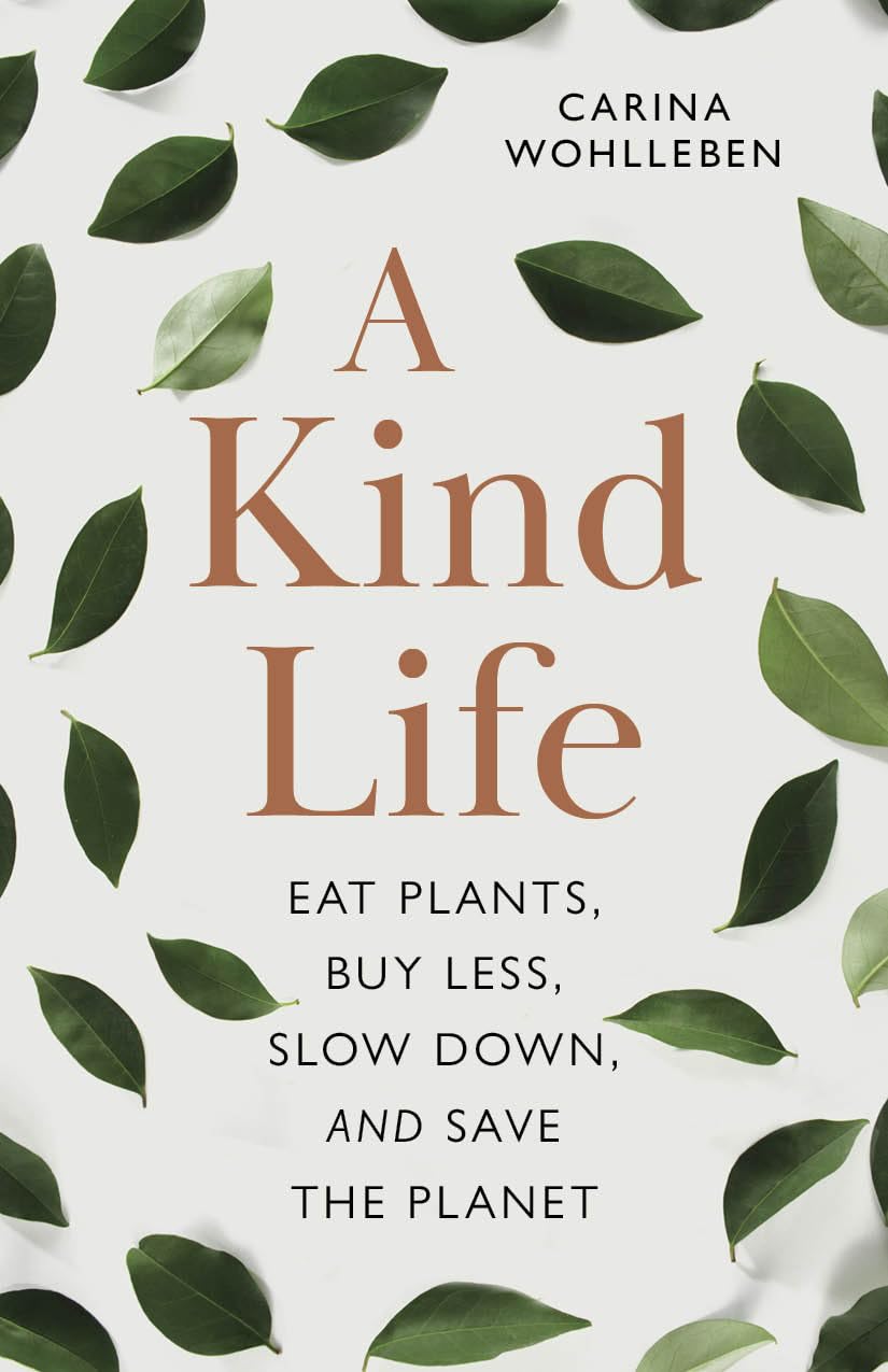 A Kind Life: Eat Plants, Buy Less, Slow Down―and Save the Planet Social Sciences