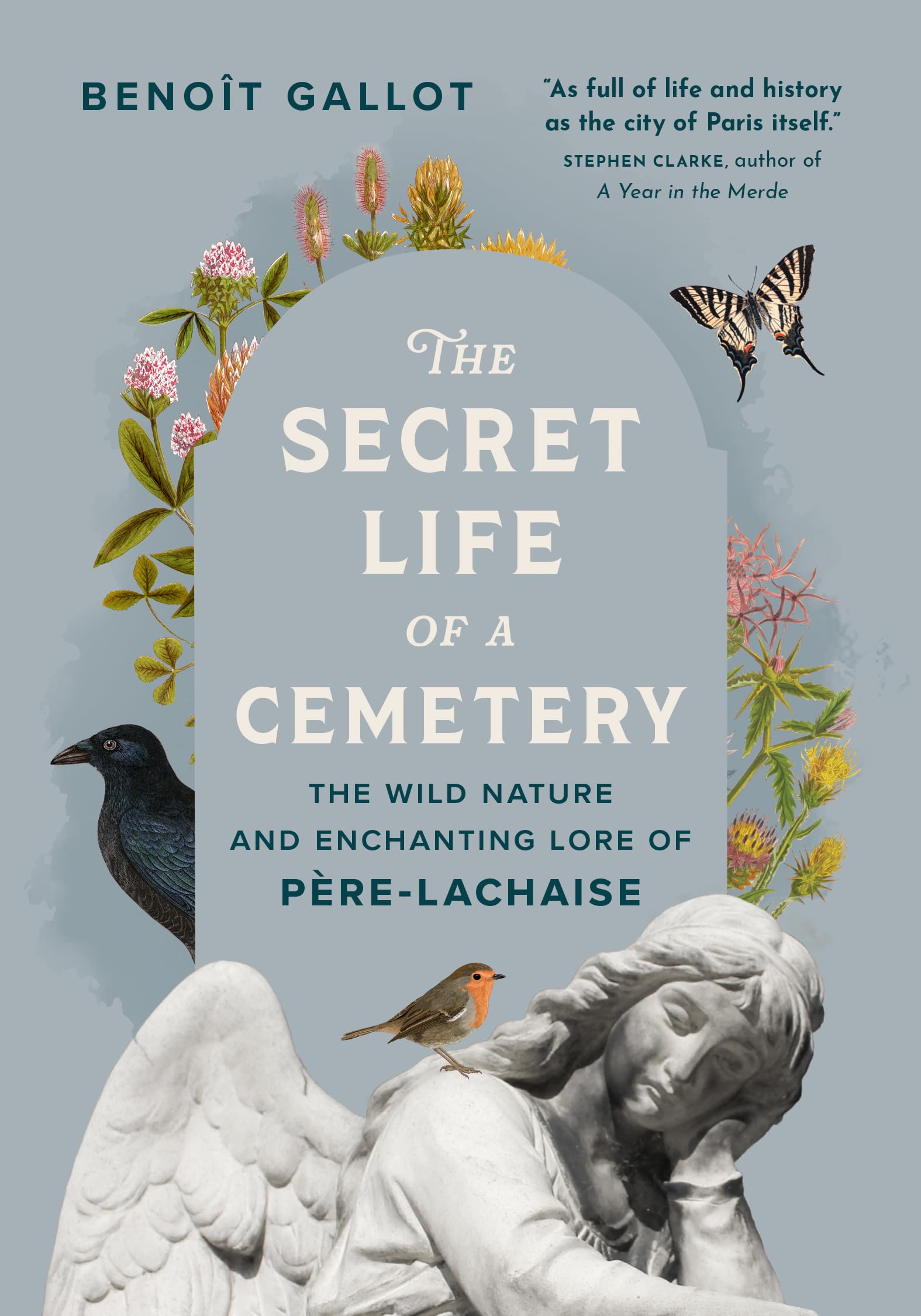The Secret Life of a Cemetery: The Wild Nature and Enchanting Lore of Père-Lachaise Death & Mourning
