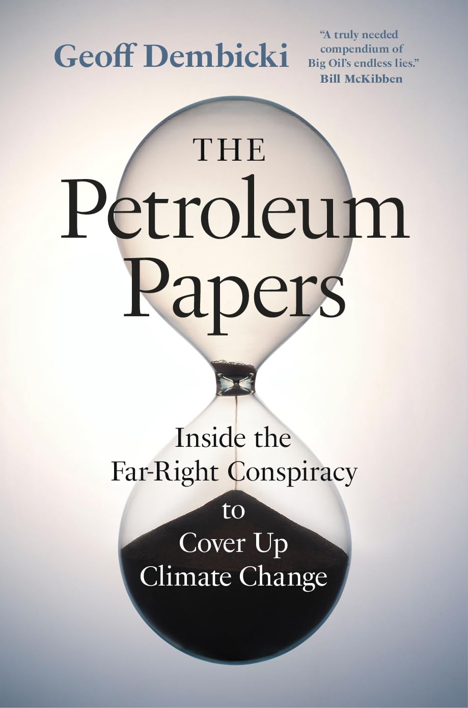 The Petroleum Papers: Inside the Far-Right Conspiracy to Cover Up Climate Change (Washington Post Best Book of the Year) Business, Finance & Career