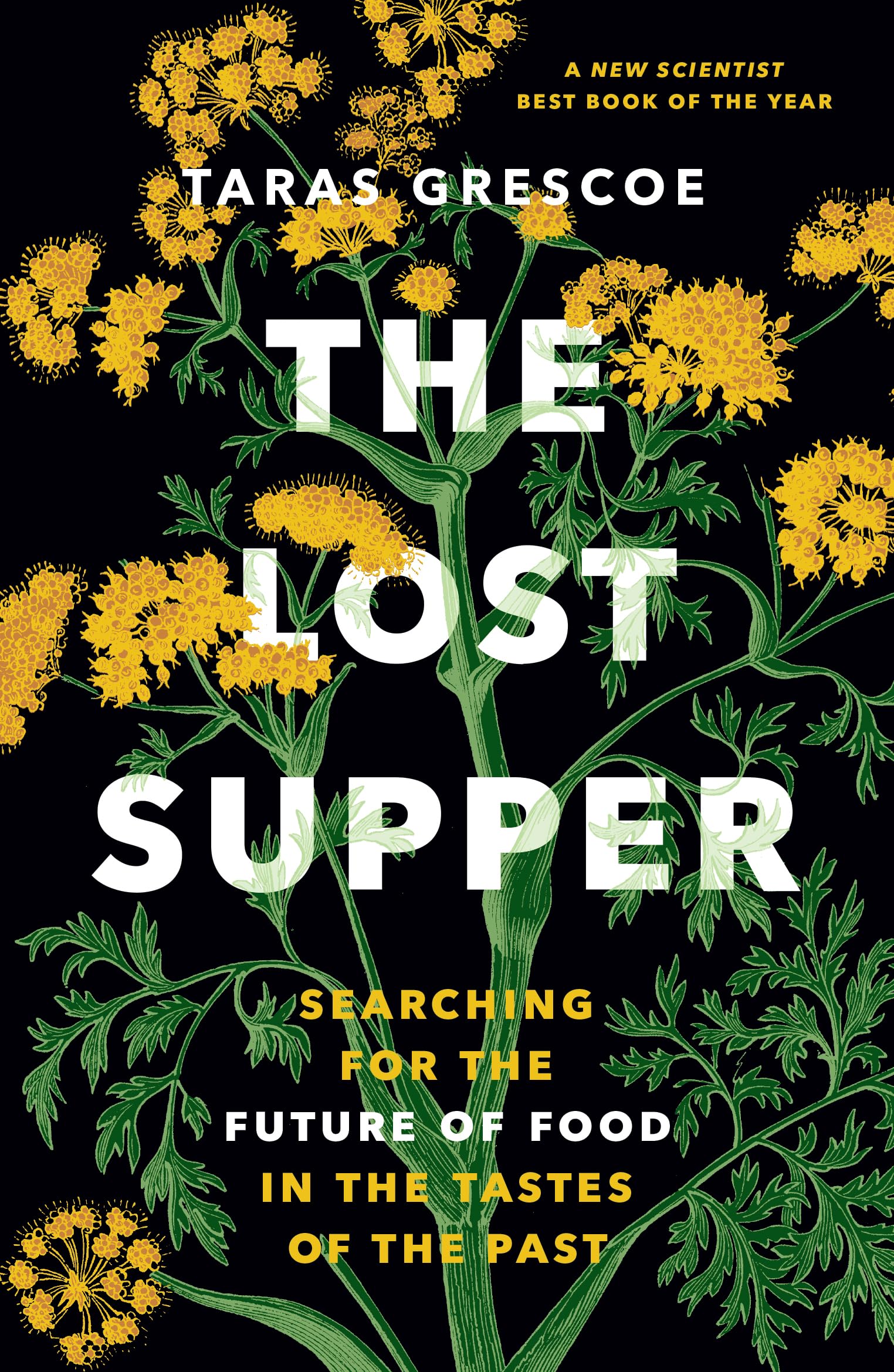 The Lost Supper: Searching for the Future of Food in the Tastes of the Past (“A fascinating book that leaves you hungry for more.”―Kirkus STARRED Review) Medicine