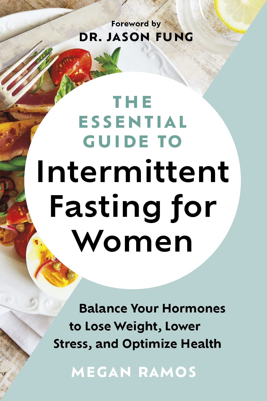 The Essential Guide to Intermittent Fasting for Women: Balance Your Hormones to Lose Weight, Lower Stress, and Optimize Health Medicine