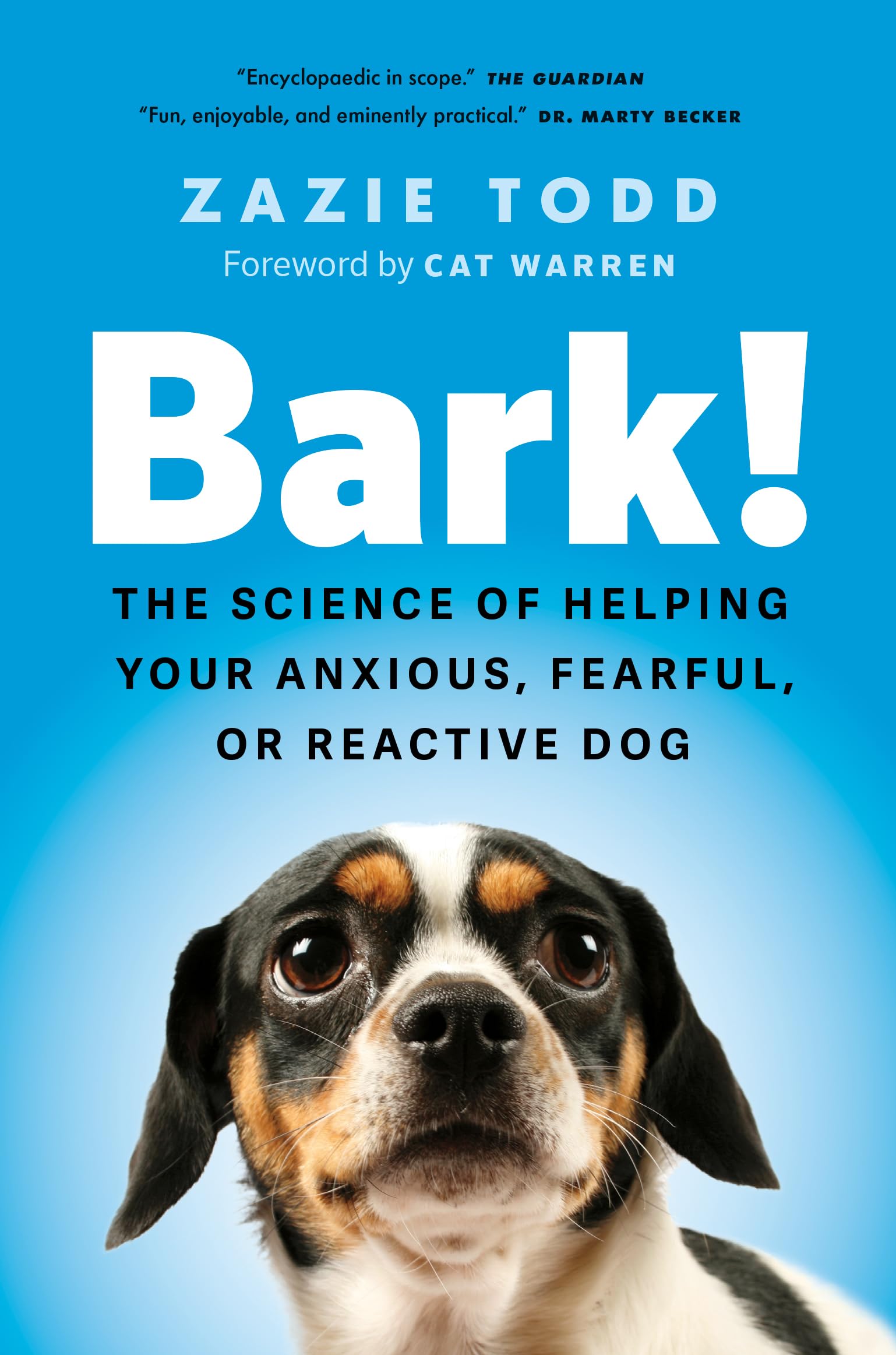 Bark!: The Science of Helping Your Anxious, Fearful, or Reactive Dog Pets