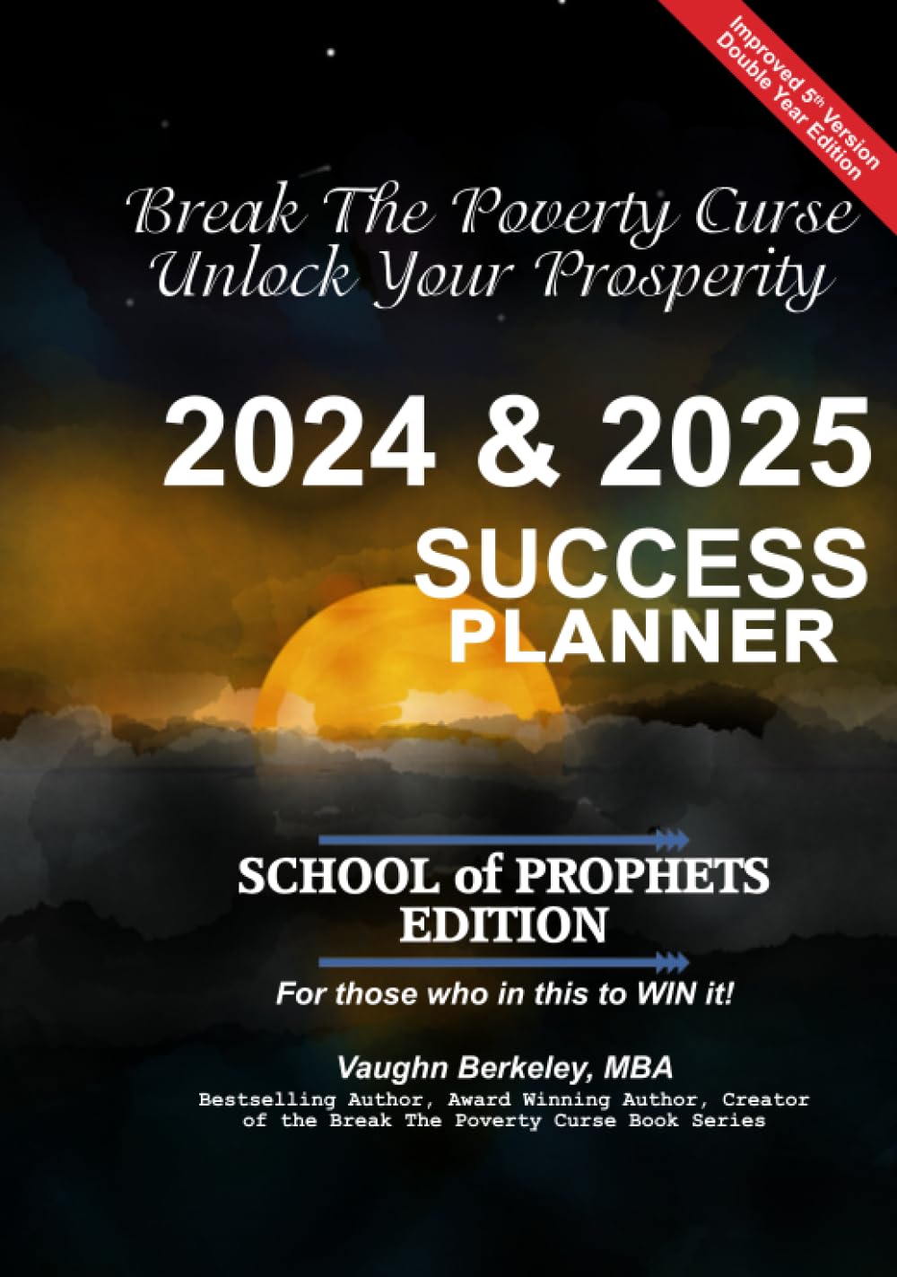 Break The Poverty Curse: Unlock Your Prosperity - 2024 & 2025 Success Planner SCHOOL OF PROPHETS Edition Business, Finance & Career