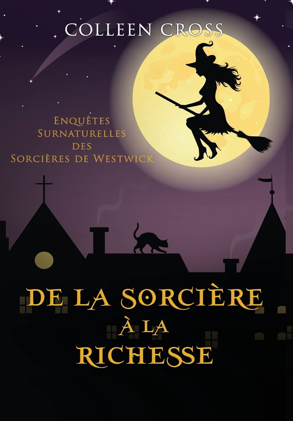 De la Sorcière à la Richesse: Enquêtes Surnaturelles des Sorcières de Westwick (Les Petites Enquêtes Surnaturelles Des Sorcières de Westwick, Band 2) Contemporary literature Books