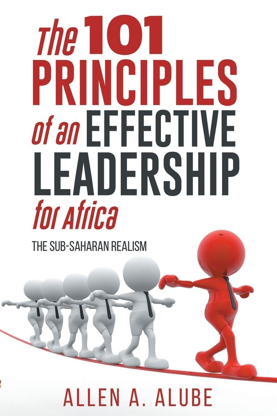 The 101 Principles of an Effective Leadership for Africa Learning & Reference