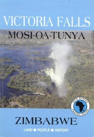 Victoria Falls: Mosi oa Tunya: Zimbabwe: Land-People-History (Into Africa travel guides series) Leisure, Home & Garden