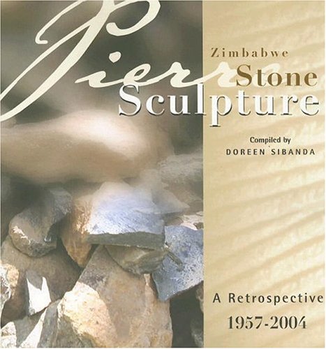 Zimbabwe Stone Sculpture: A Retrospective 1957-2004 Social Sciences