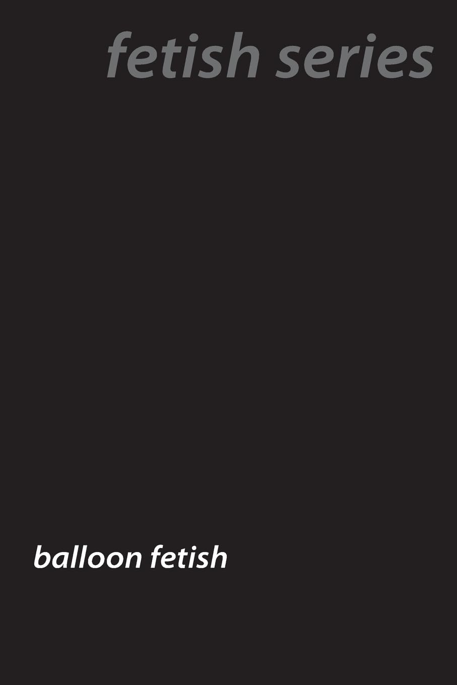 Popped and Inflated: The Hidden World of Balloon Fetishes Computer Science