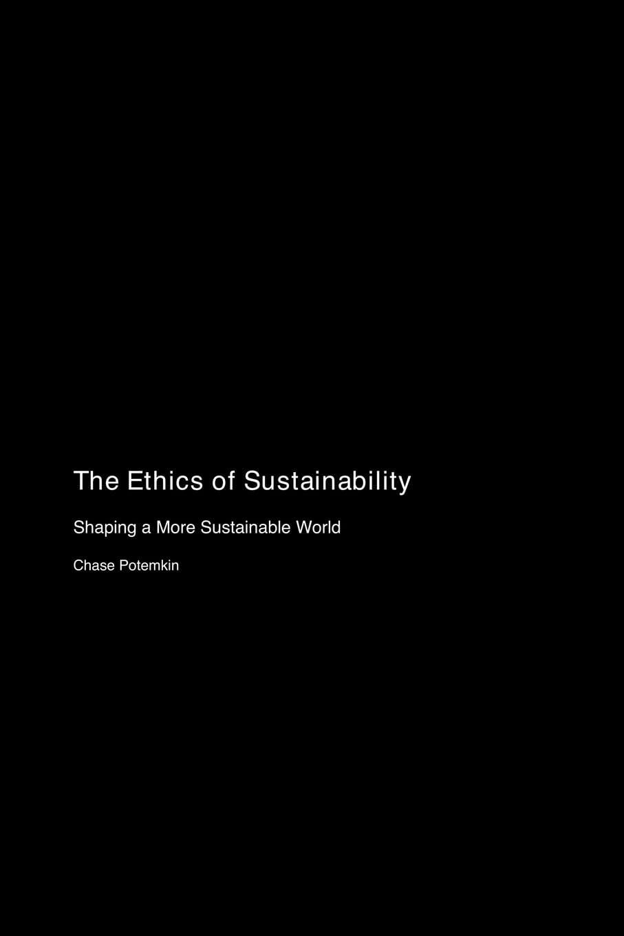 The Ethics of Sustainability: Shaping a More Sustainable World book