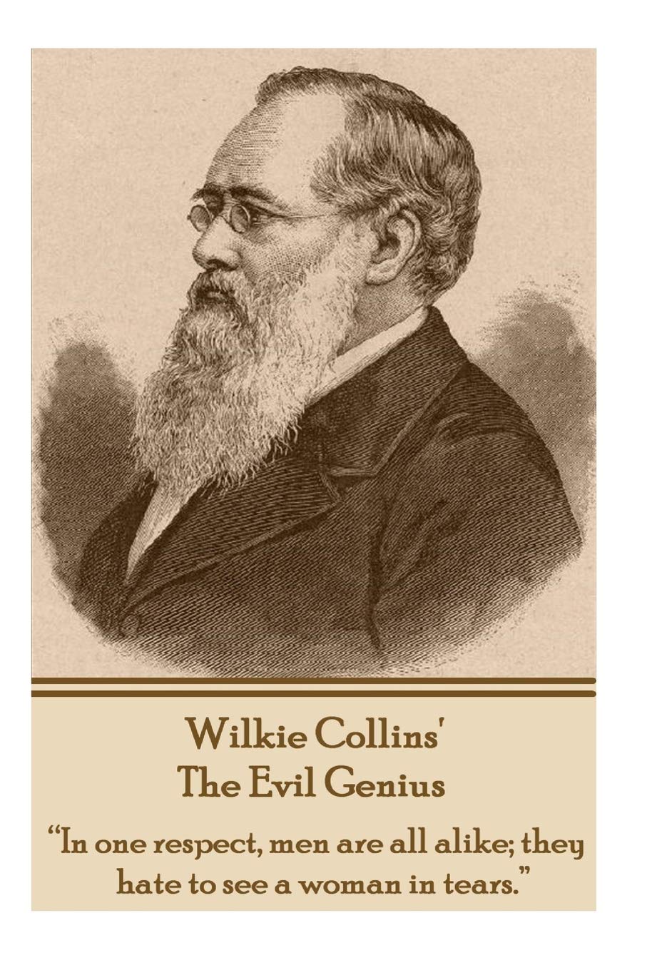 Wilkie Collins' The Evil Genius: "In one respect, me are all alike; they hate to see a woman in tears." book