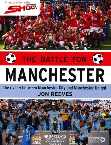 The Battle for Manchester: The Rivalry Between Manchester City and Manchester United book