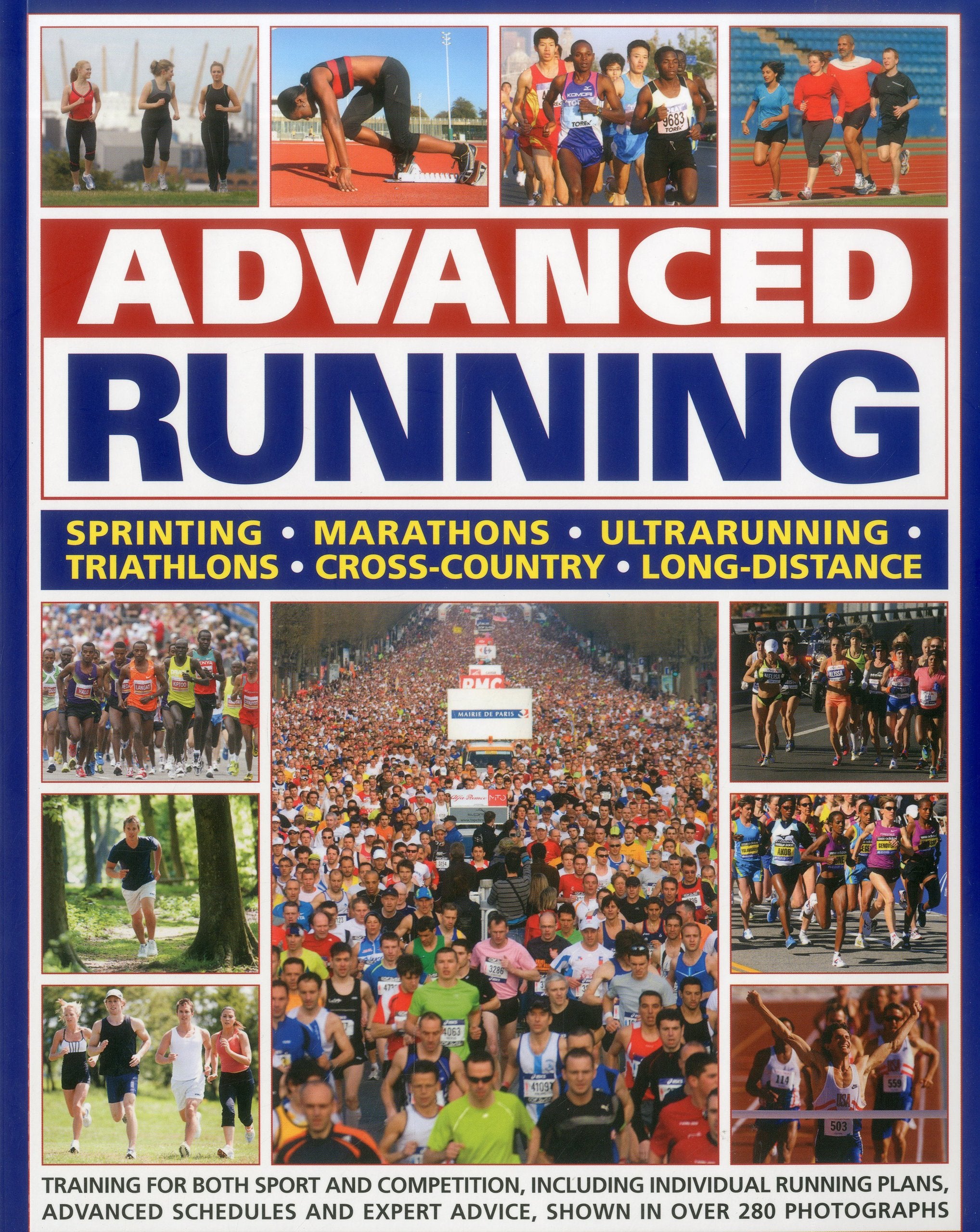 Advanced Running: Training for Both Sport and Competition, Including Individual Running Plans, Advanced Schedules and Expert Advice, Shown in Over 280 Photographs Leisure & Fun