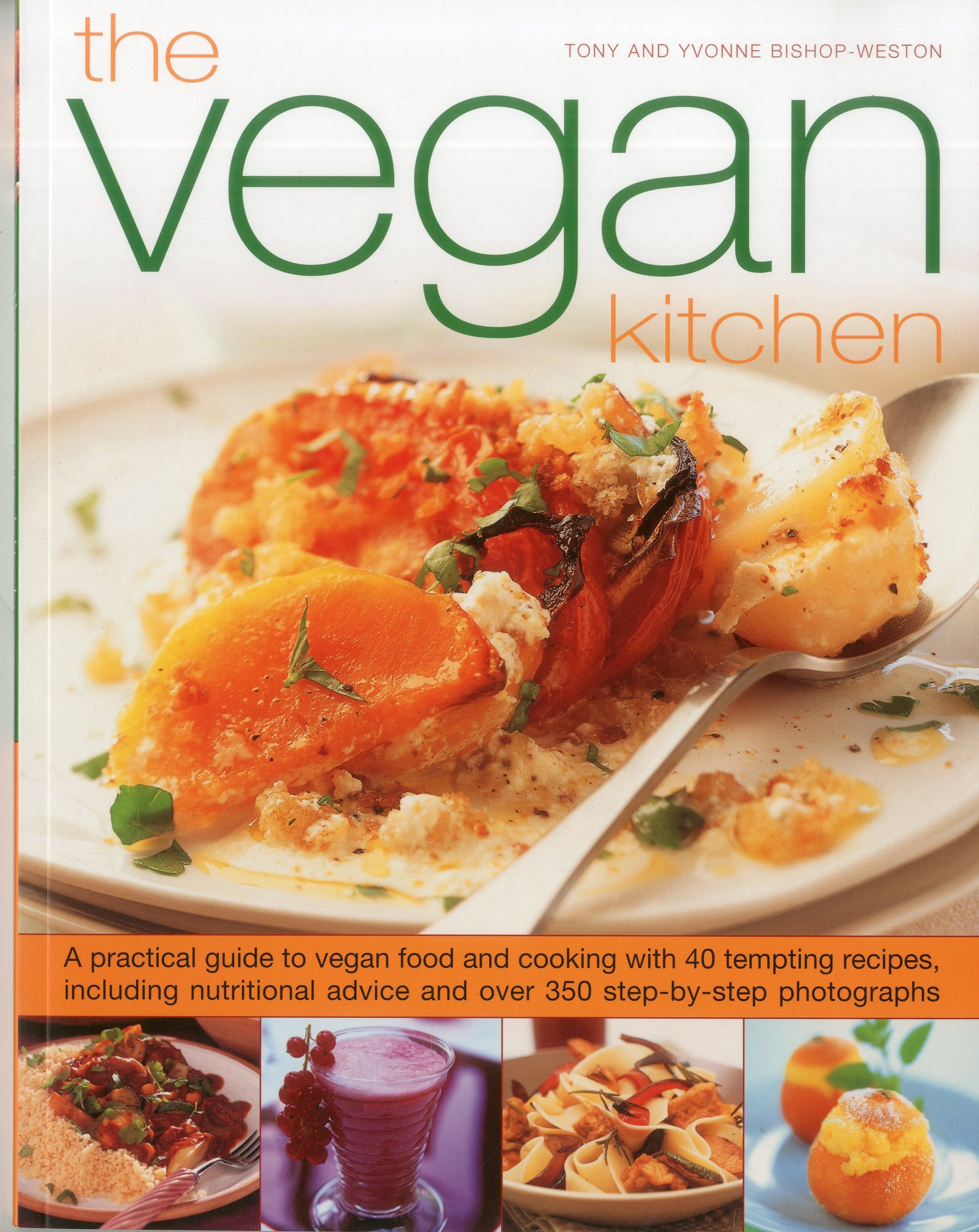 Vegan Kitchen: A Practical Guide to Vegan Food and Cooking with Over 40 Tempting Recipes, Including Nutritional Advice and More Than 350 Step-by-step ... Advice and Over 350 Step-by-Step Photographs Leisure, Home & Garden