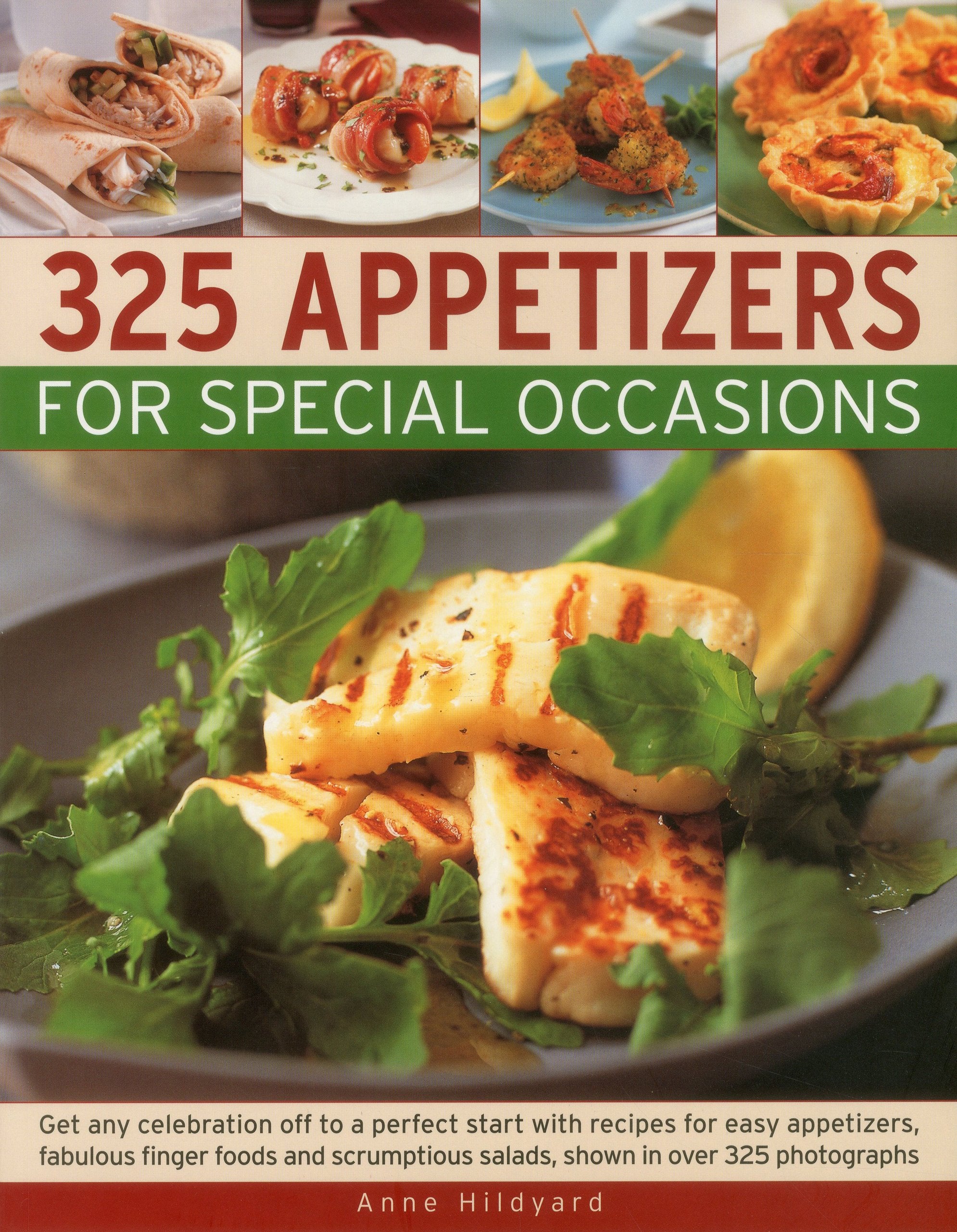 325 Appetizers for Special Occasions: Recipes for Easy Appetizers, Fabulous Finger Foods and Scrumptious Salads, Shown in Over 325 Photographs: Get ... salads, shown in over 325 photographs Film, Art & Culture
