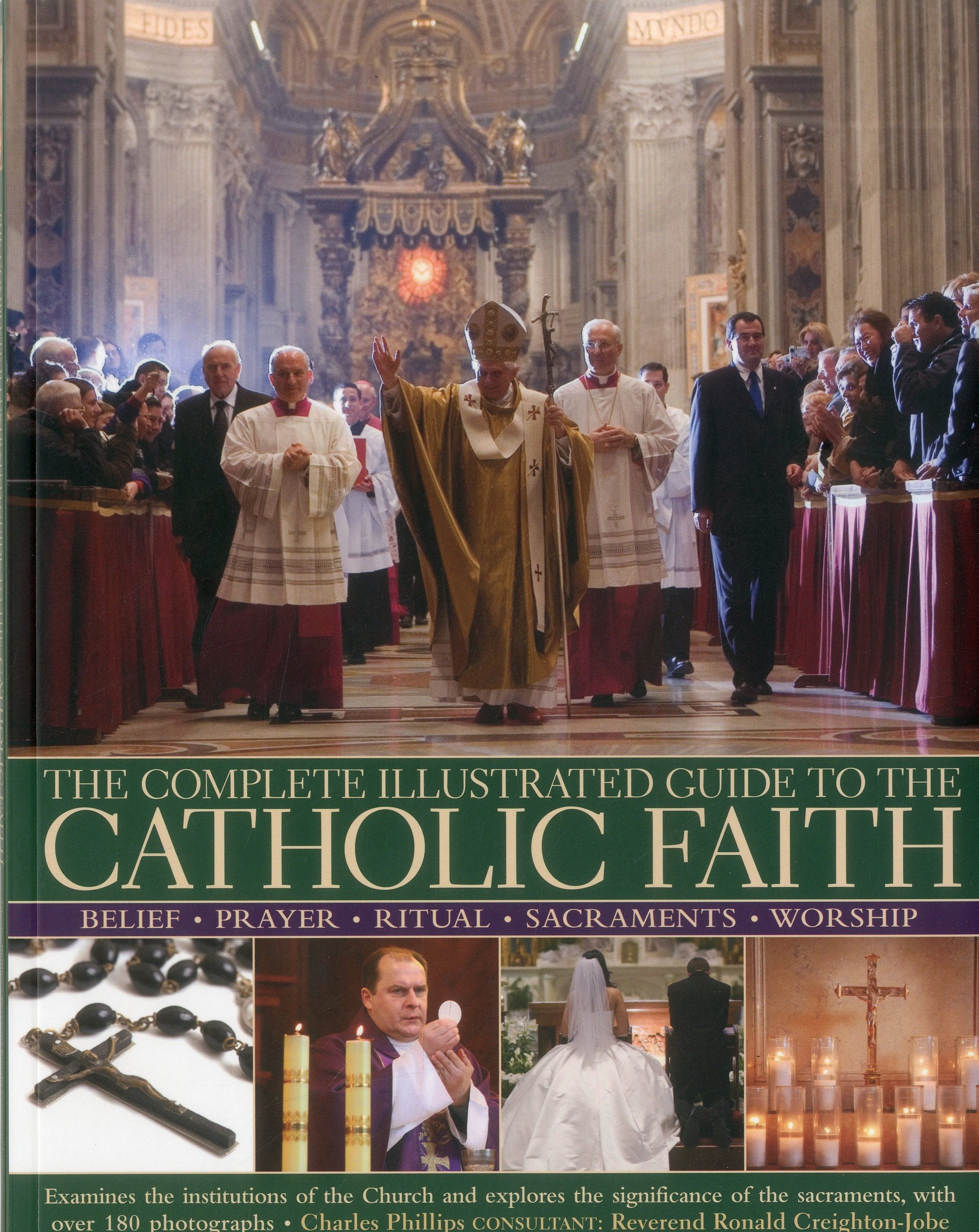 Complete Illustrated Guide to the Catholic Faith: Examines the Institutions of the Church and Explores the Significance of the Sacraments, with Oner ... Belief-Prayer-Ritual-Sacraments-Worship Social Sciences