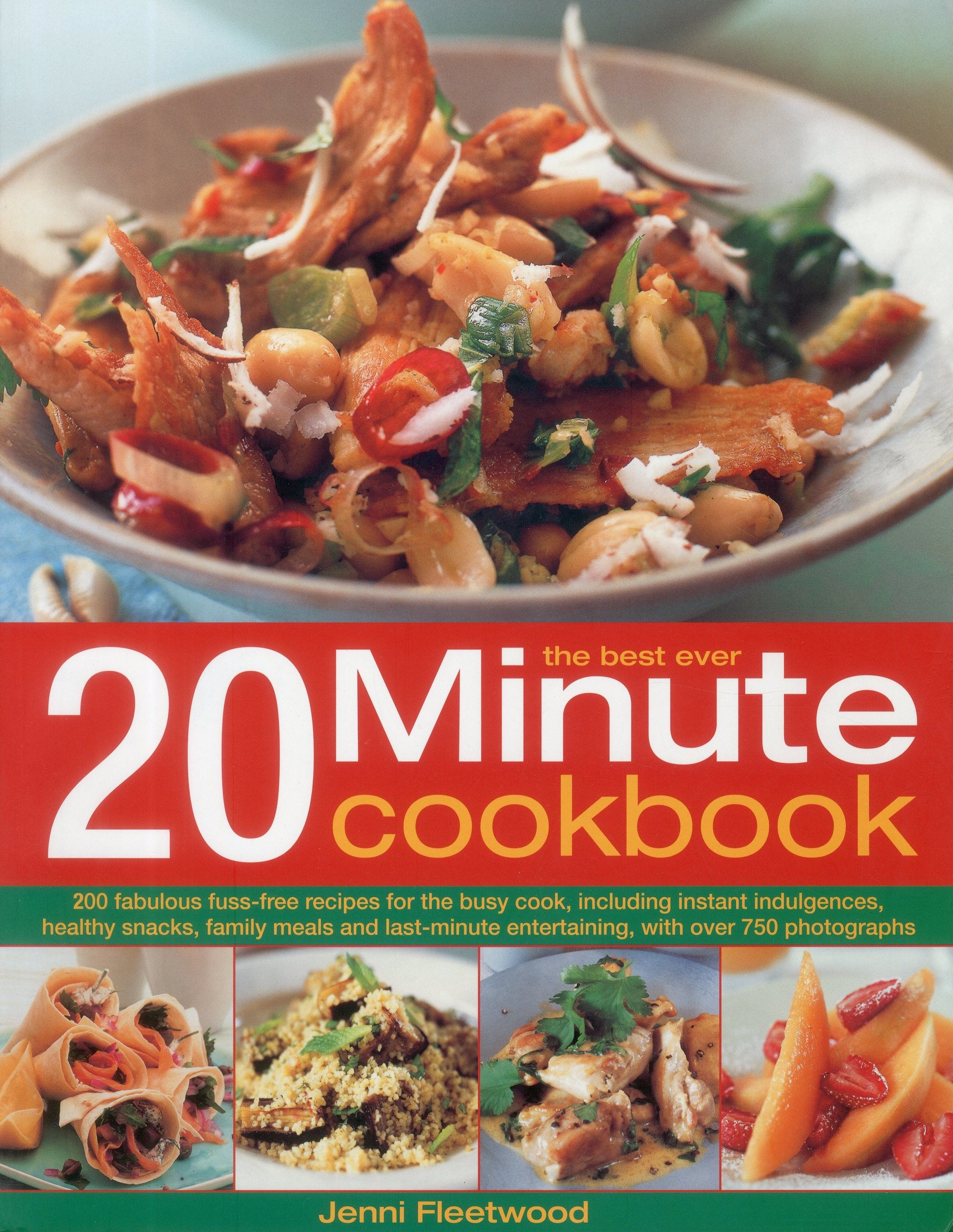 Best-ever 20 Minute Cookbook: 200 Fabulous Fuss-free Recipes for the Busy Cook, Including Instant Indulgences, Healthy Snacks, Family Meals and ... entertaining, with over 750 Photographs Leisure, Home & Garden