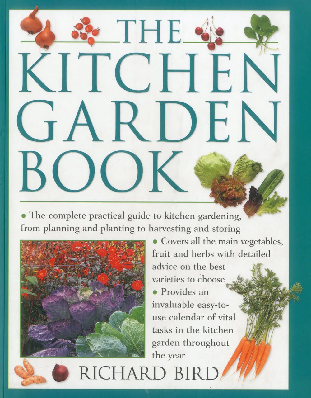 Kitchen Garden Book: The Complete Practical Guide to Kitchen Gardening, from Planning and Planting to Harvesting and Storing Garden & Plants