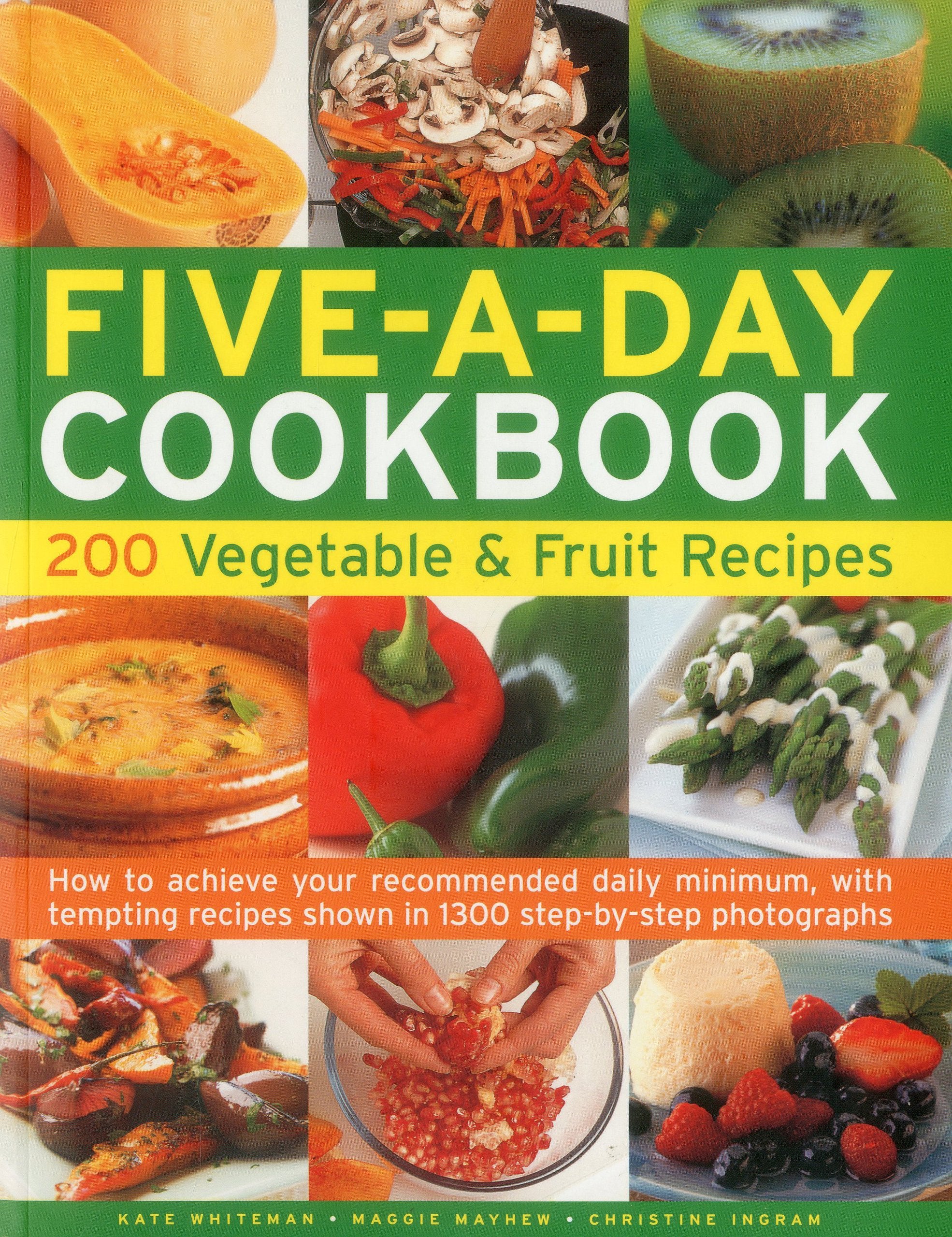 Five A Day Cookbook: 200 Vegetable & Fruit Recipes - How to Achieve Your Recommended Daily Minimum, with Tempting Recipes Shown in 1300 Step-by-step Photographs Leisure, Home & Garden