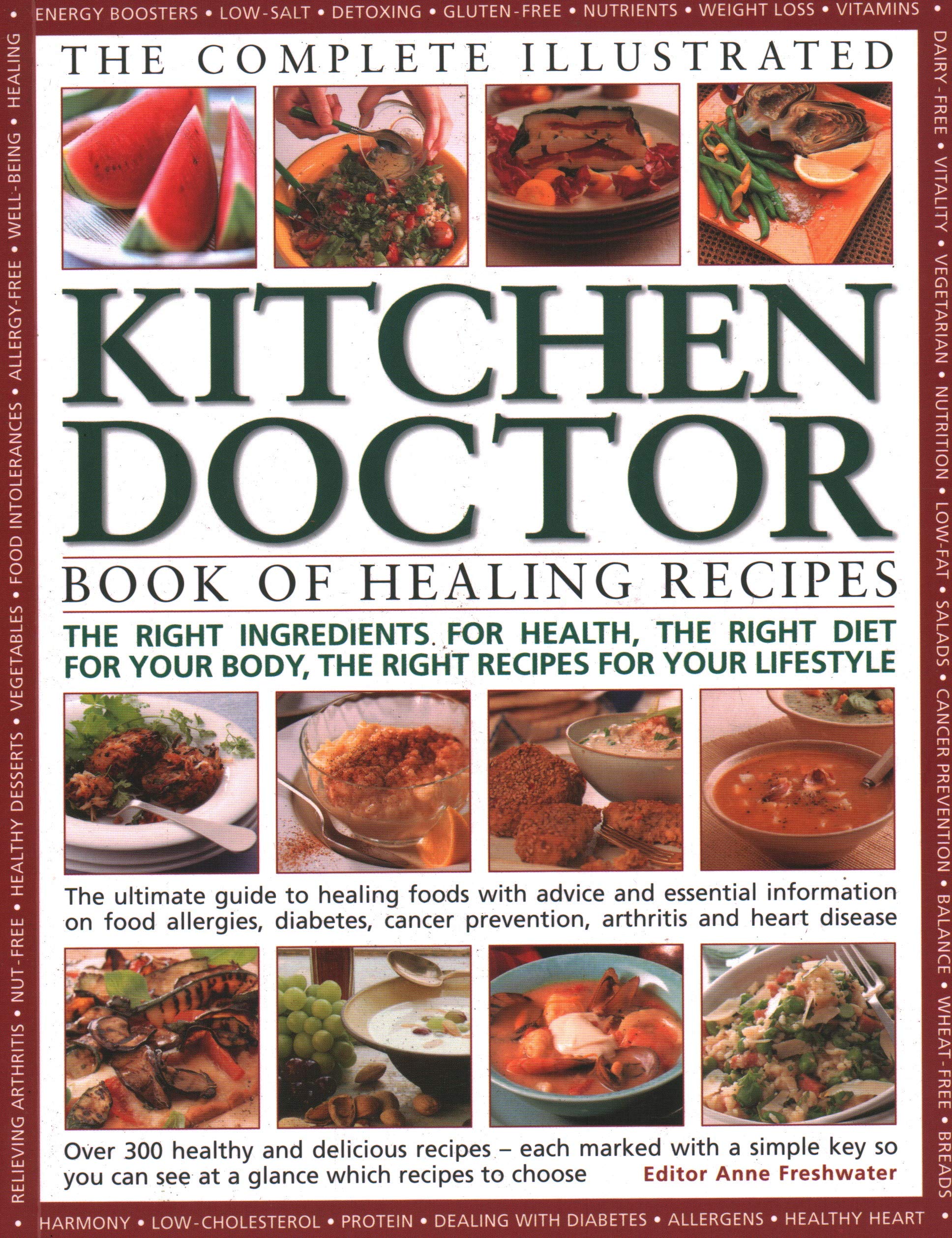 The Complete Illustrated Kitchen Doctor Book of Healing Recipes: The Right Ingredients for Health, the Right Diet for Our Body, the Right Recipes for: ... Body, the Right Recipes for Your Lifestyle Leisure, Home & Garden