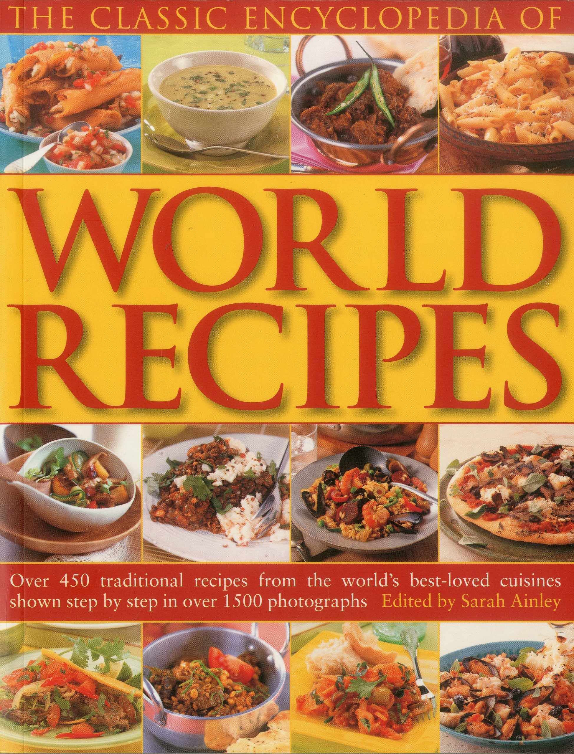 Classic Encyclopedia of World Recipes: Over 350 Traditional Recipes from the World's Best-loved Cuisines Shown Step by Step in Over 1500 Photographs: ... Shown Step by Step in over 1500 Photographs Leisure, Home & Garden