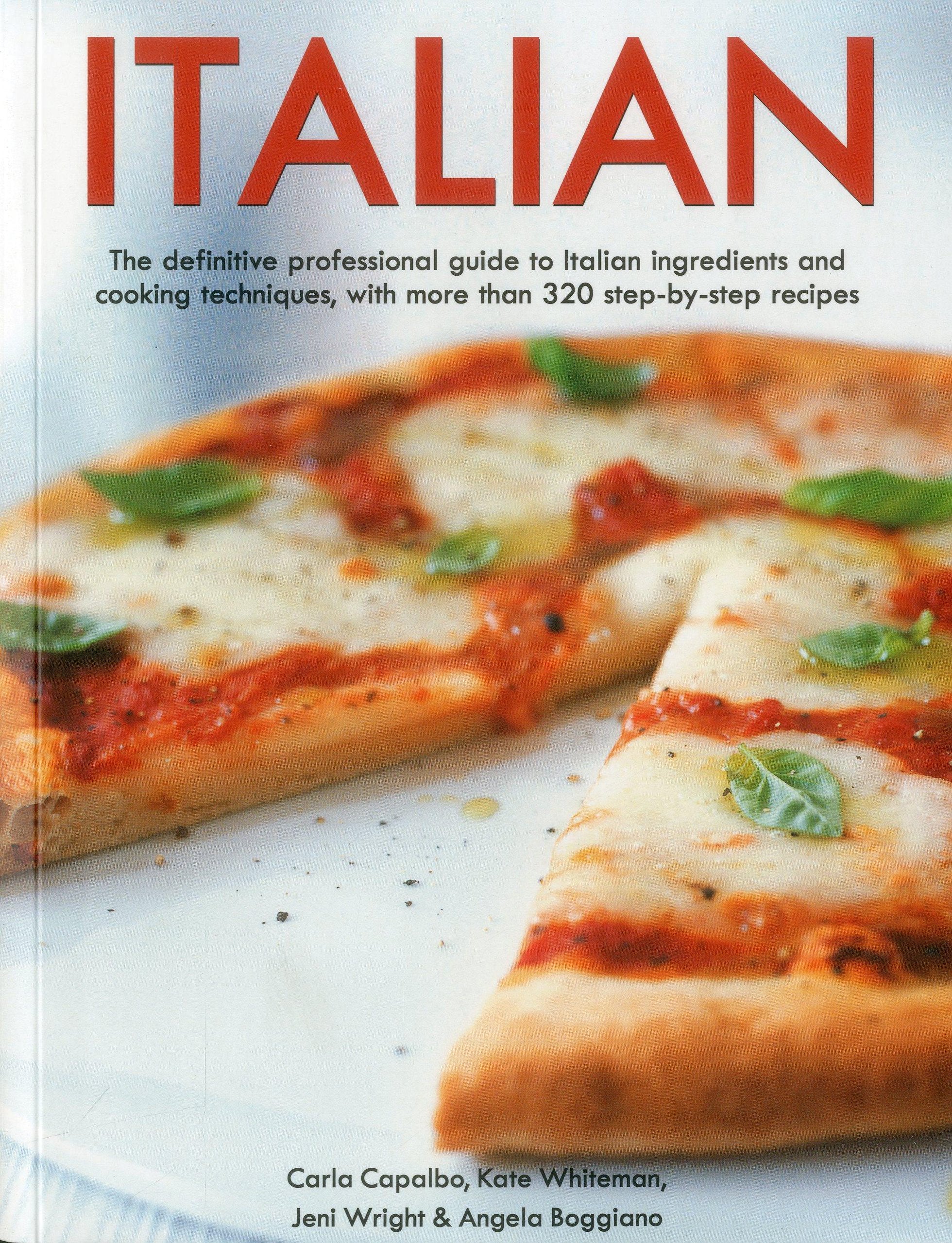 Italian: the Definitive Professional Guide to Italian Ingredients and Cooking Techniques, Including 330 Step-by-step Recipes: Teh Definitive ... With More Than 320 Step-by-step Recipes Leisure, Home & Garden
