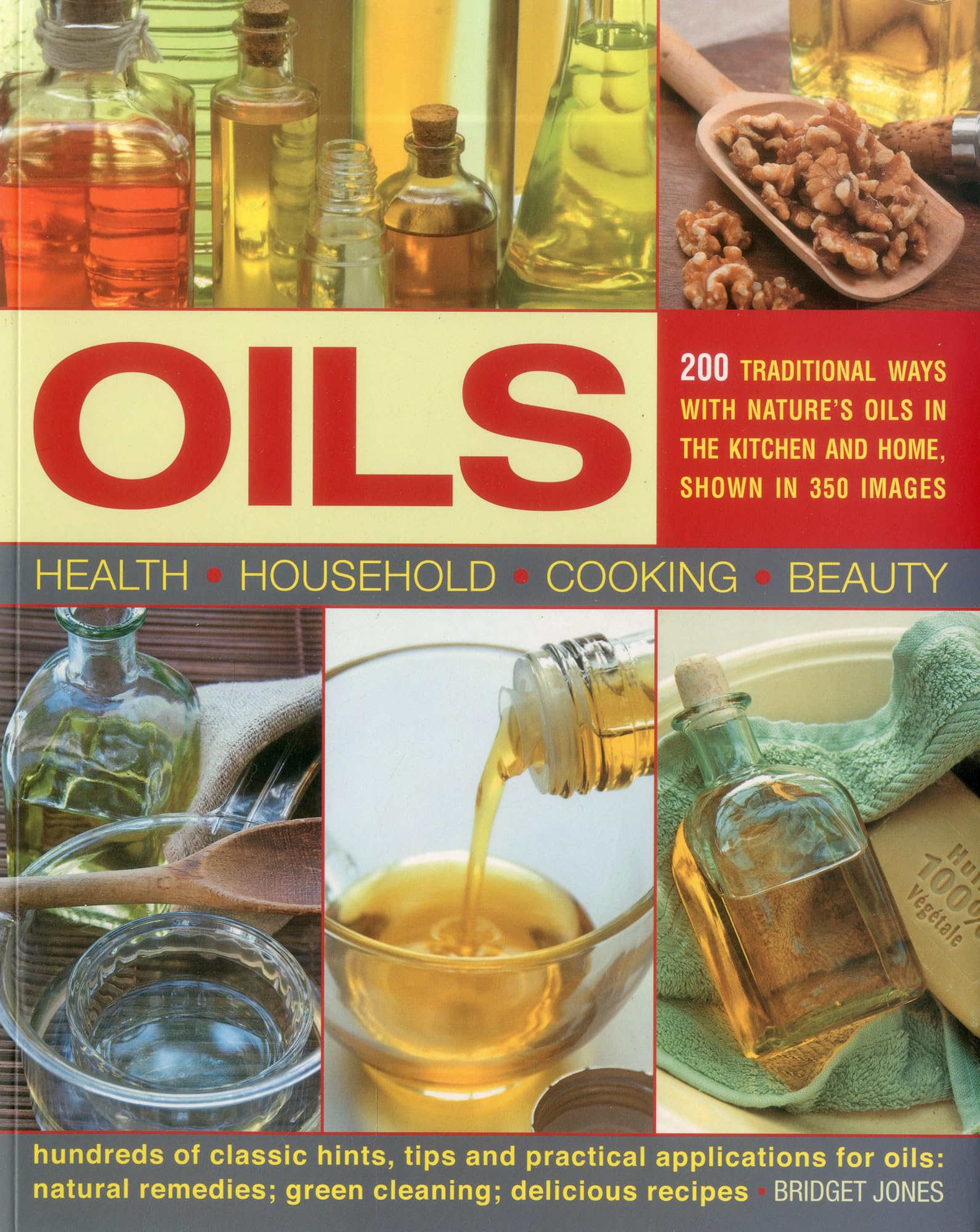 Oils: 200 Traditional Ways with Nature's Oils : Hundreds of Classic Hints, Tips, and Practical Applications for Oils, Natural Remedies, Green ... in the Kitchen and Home, Shown in 350 Images Hobbies & Crafts