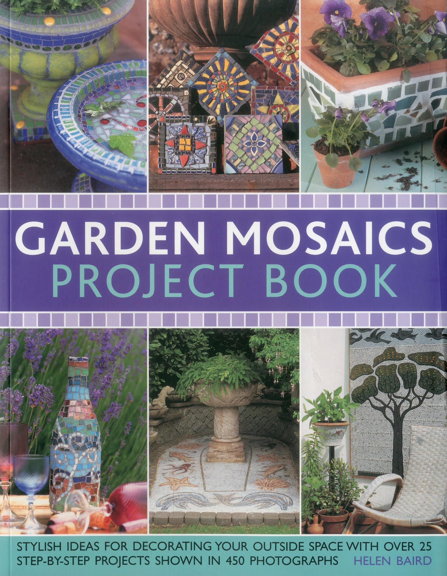 Garden Mosaics Project Book: Stylish ideas for decorating your outside space with over 400 stunning photographs and 25 step-by-step projects Film, Art & Culture