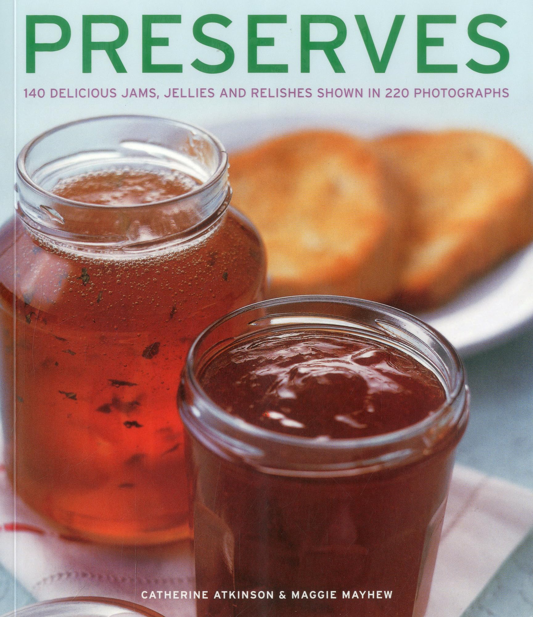 Preserves: 140 Delicious Jams, Jellies and Relishes Shown in 220 Photographs Leisure, Home & Garden