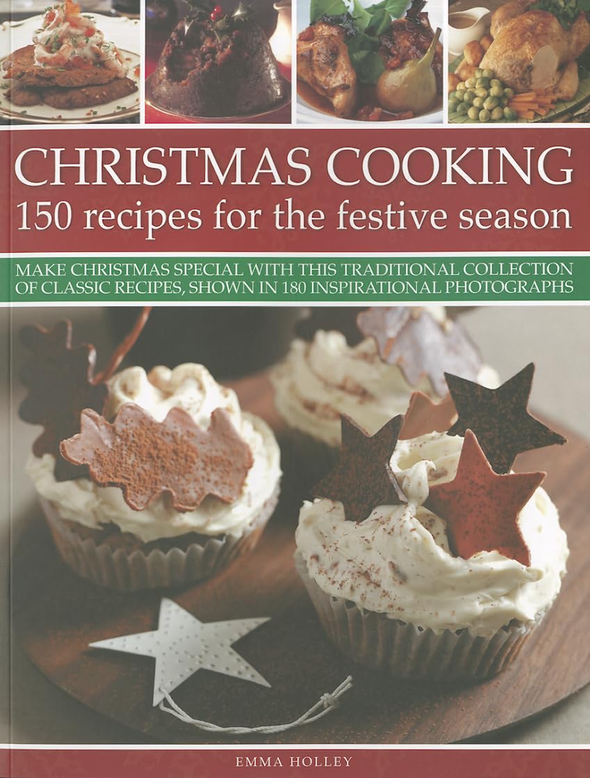 Christmas Cooking: 150 Recipes for the Festive Season: Make Christmas Special with This Traditional Collection of Classic Recipes, Shown: 150 Recipes ... Shown in 180 Inspirational Photographs Film, Art & Culture