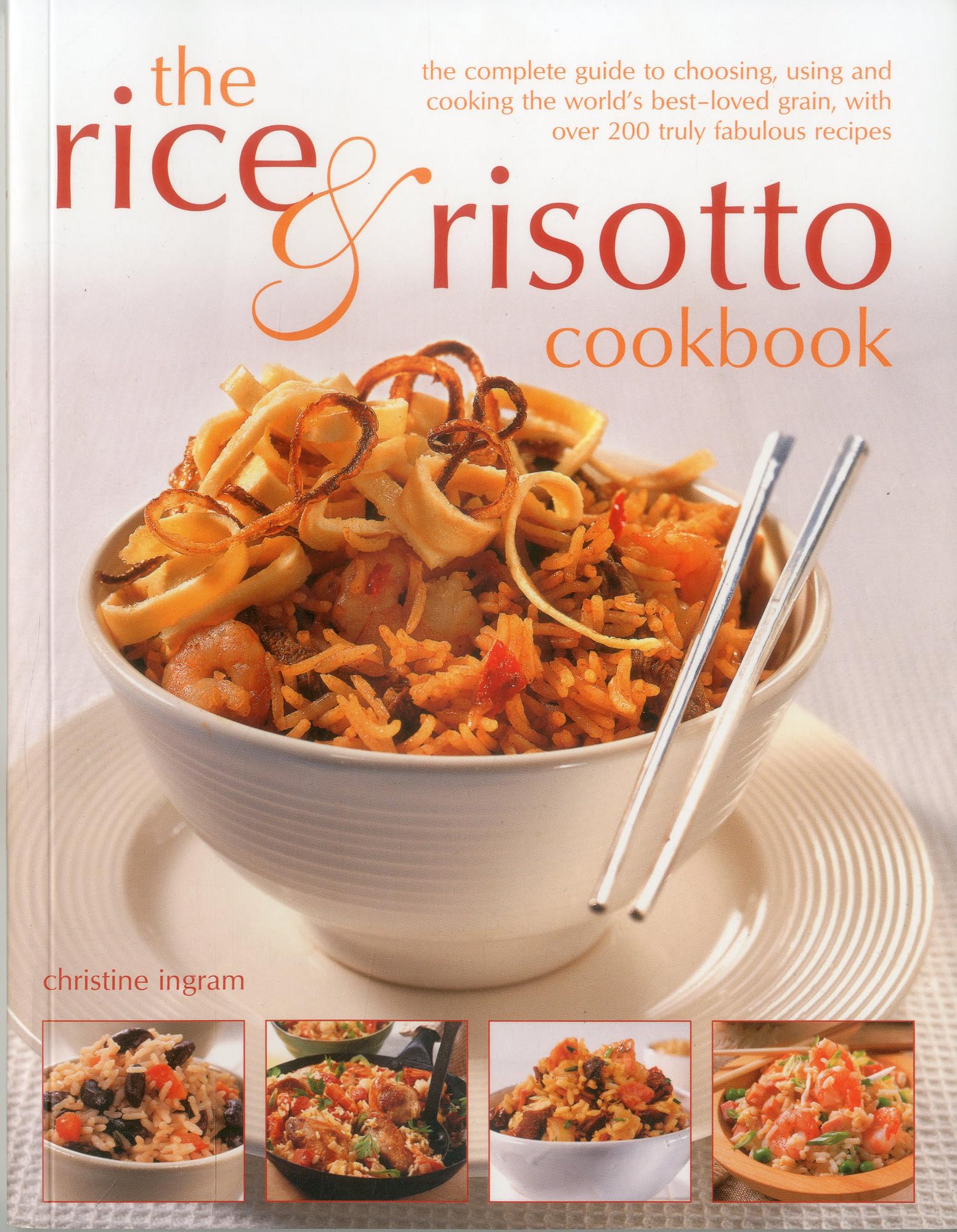 Rice and Risotto Cookbook: The Complete Guide to Choosing, Using and Cooking the World's Best-loved Grain, with Over 200 Truly Fabulous Recipes Leisure, Home & Garden