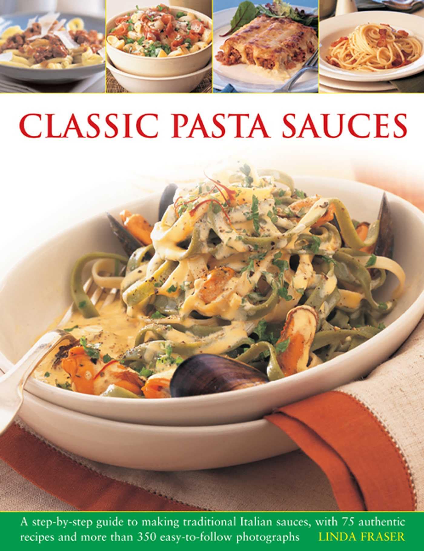 Classic Pasta Sauces: A Step-by-step Guide to Making Traditional Italian Sauces, with 75 Authentic Recipes and More Than 350 Easy-to-follow Photographs Leisure, Home & Garden