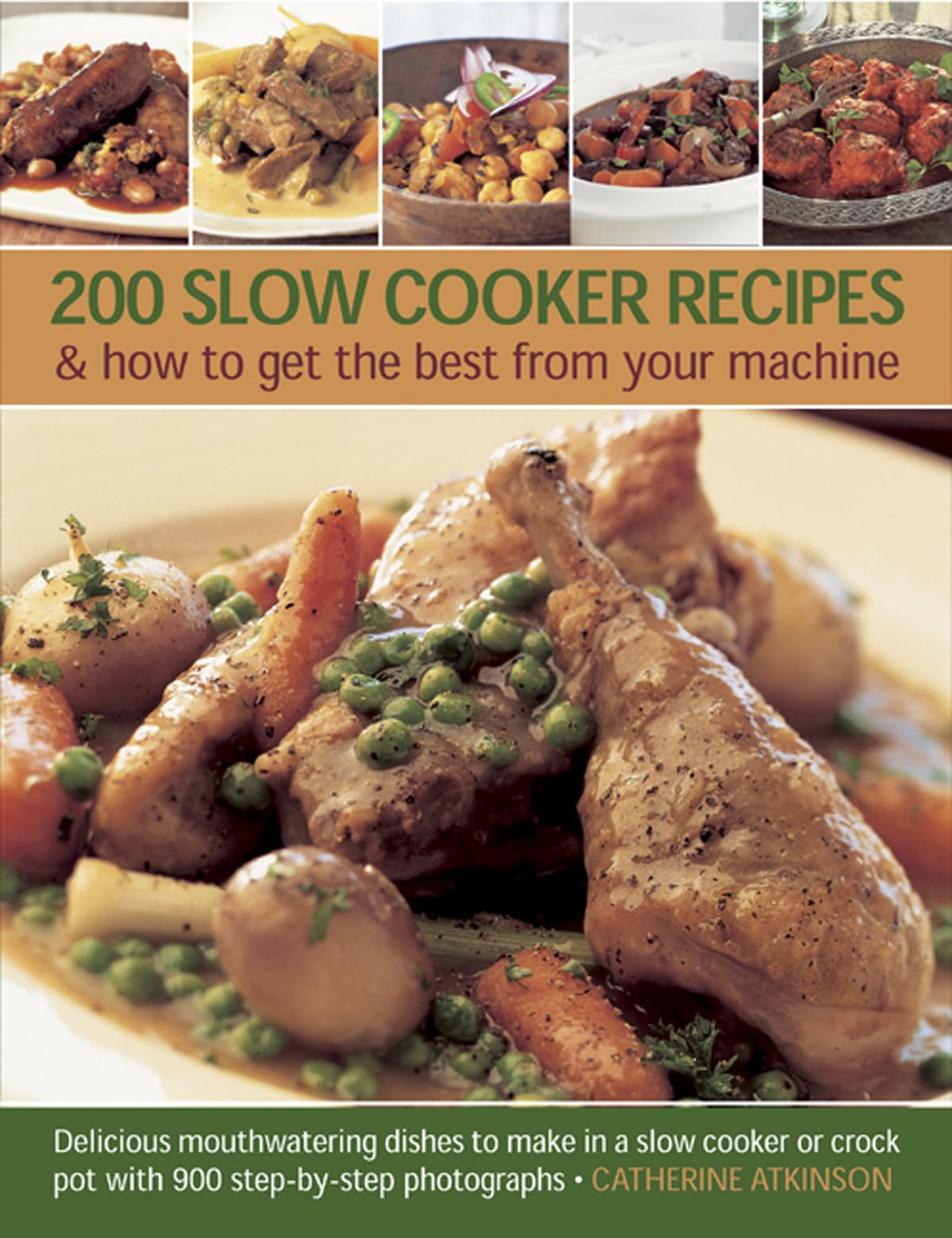 200 Slow Cooker Recipes And How To Get The Best From Your Machine: Delicious Mouthwatering Dishes to Make in a Slow Cooker or Crock Pot with 900 Step-by-step Photographs Leisure, Home & Garden