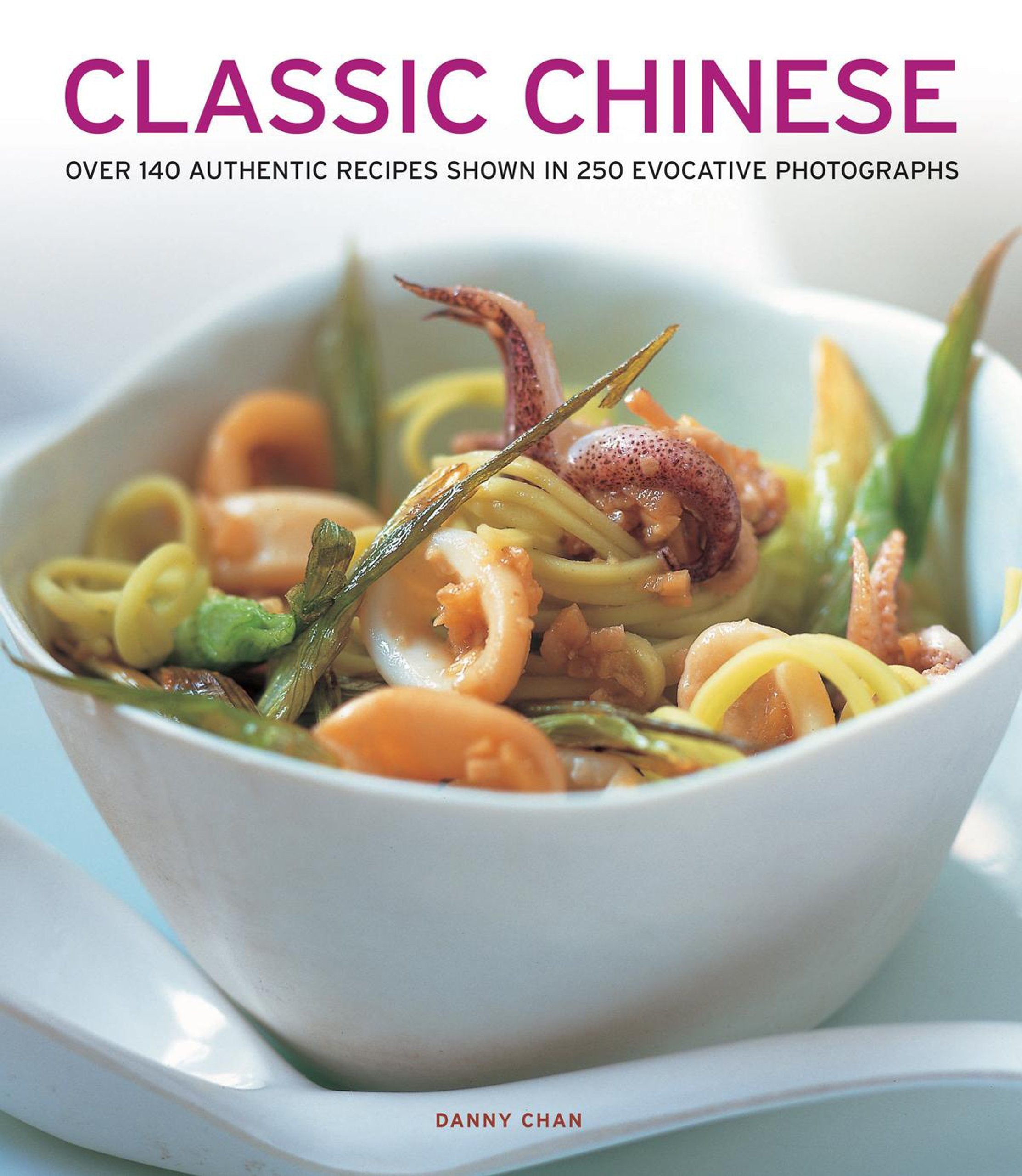 Classic Chinese: Over 140 Authentic Recipes Shown in 250 Evocative Photographs Leisure, Home & Garden