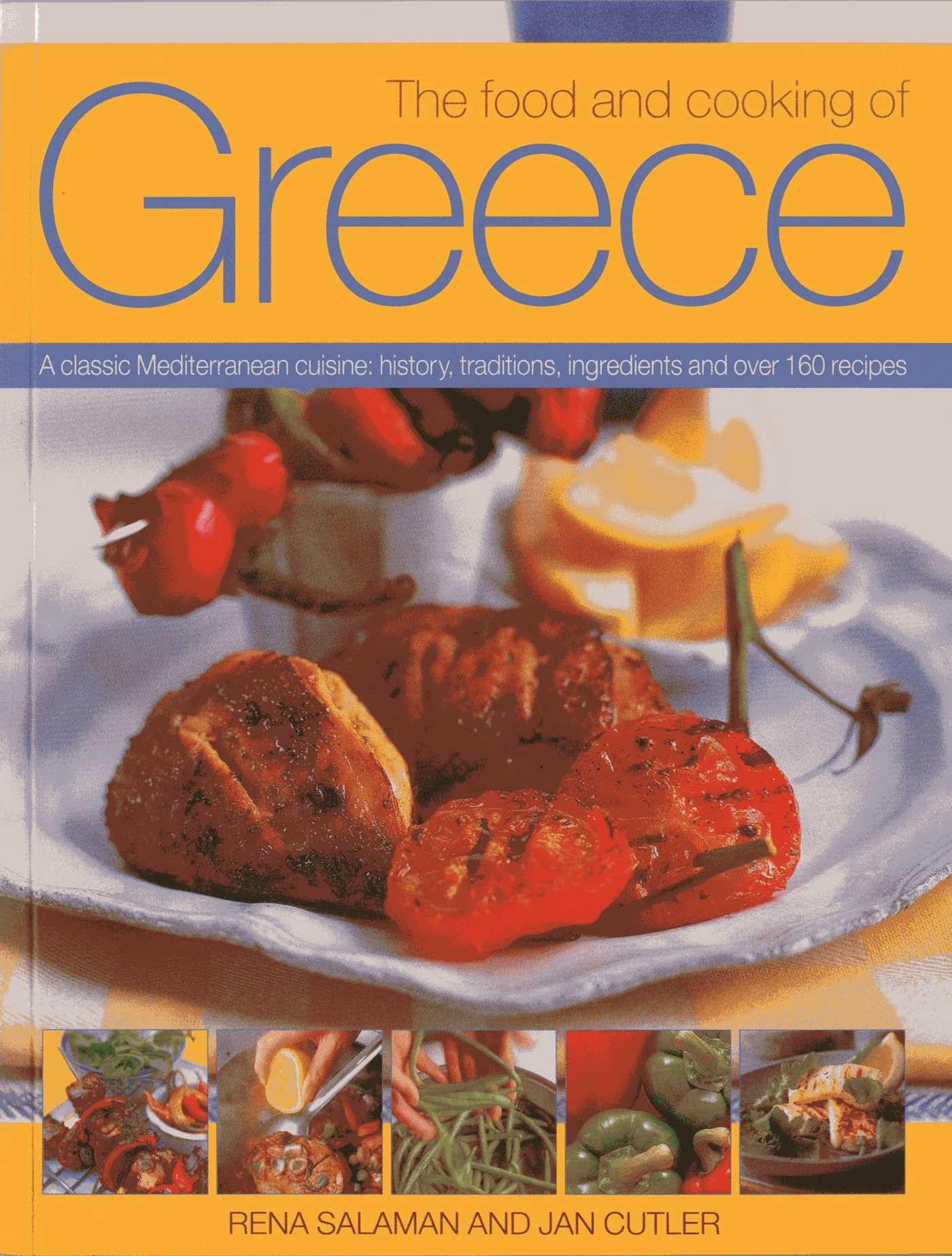The Food and Cooking of Greece: A Classic Mediterranean Cuisine: History, Traditions, Ingredients and Over 160 Recipes Hobbies & Crafts