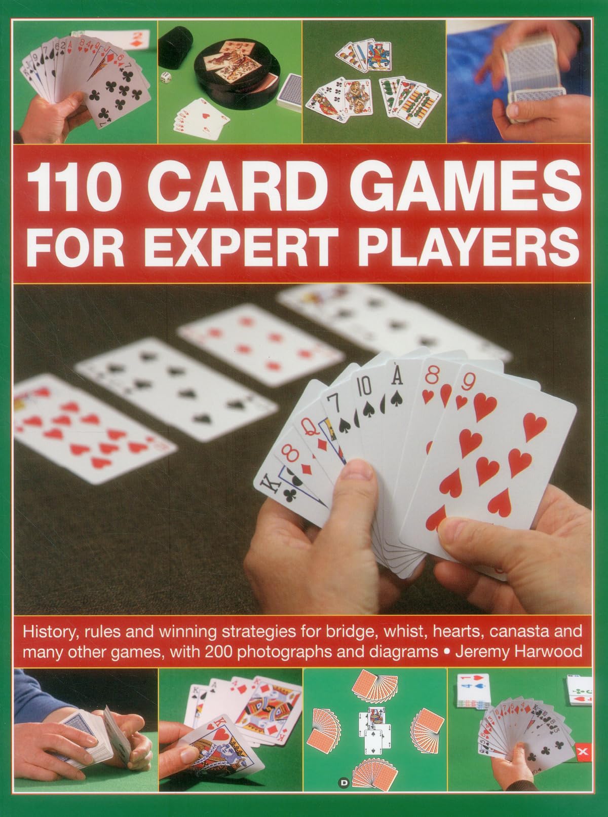 110 Card Games for Expert Players: History, Rules and Winning Strategies for Bridge, Whist, aCanasta and Many Other Games, With 200 Photographs and ... Games, with 200 Photographs and Diagrams Leisure & Fun