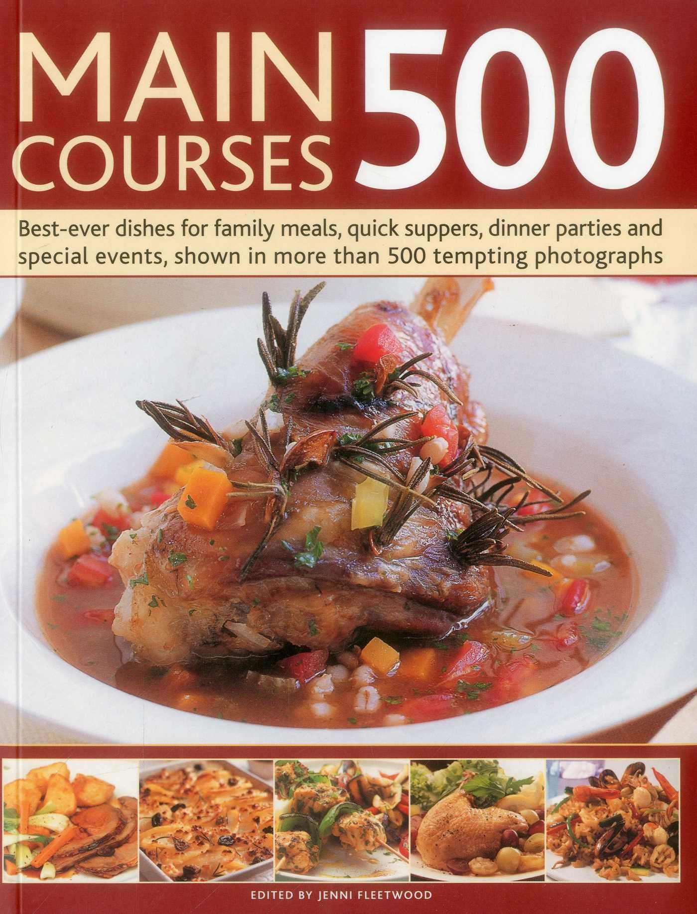 Main Courses 500: Best-ever Dishes for Family Meals, Quick Suppers, Dinner Parties and Special Events, Shown in More Than 500 Tempting Photographs Leisure, Home & Garden