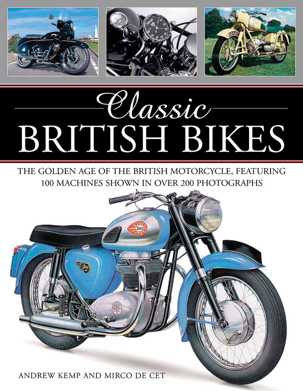 Classic British Bikes: The Golden Age of the British Motorcycle, Featuring 100 Machines Shown in over 200 Photographs book