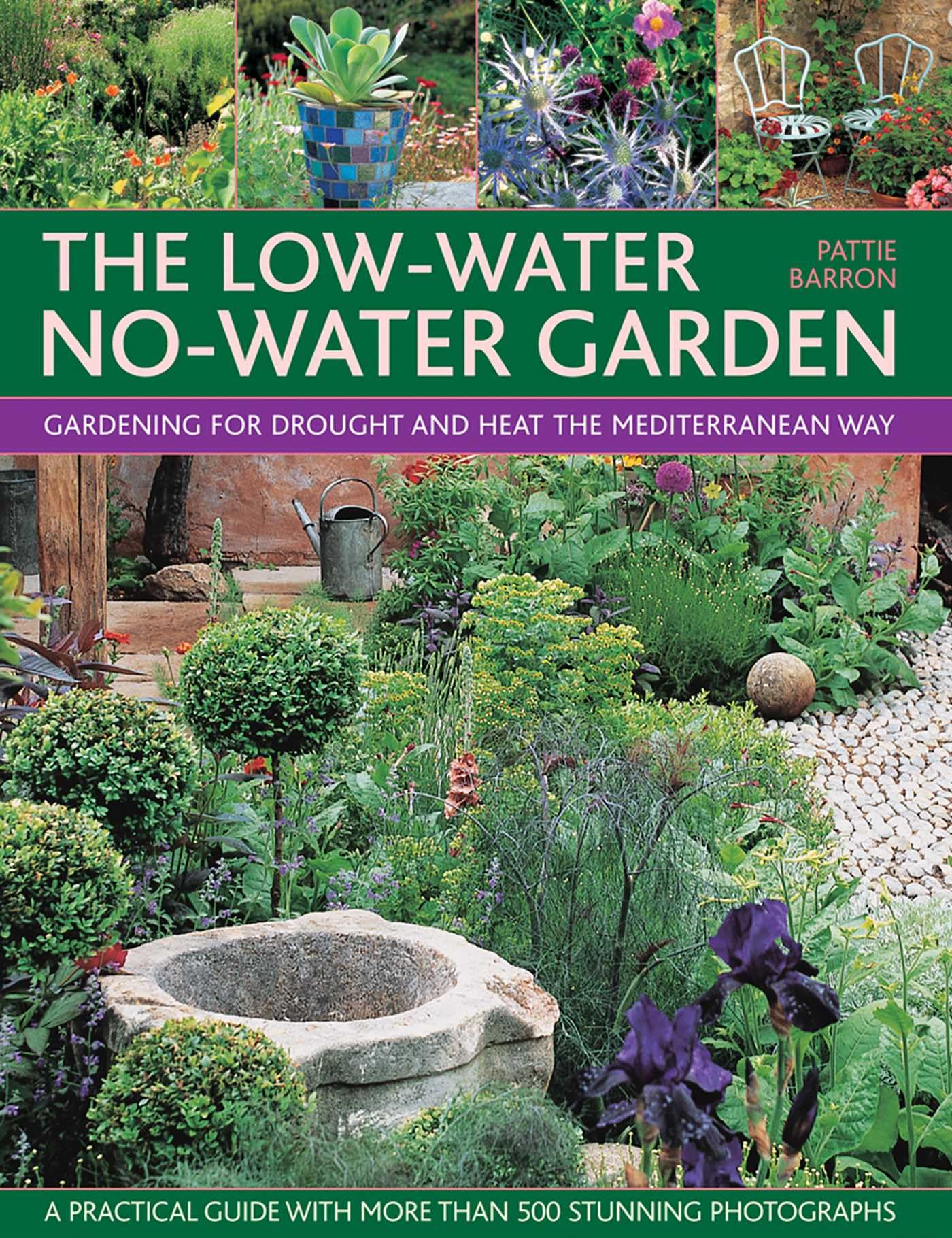 Low Water No Water Garden: Gardening for Drought and Heat the Mediterranean Way Garden & Plants