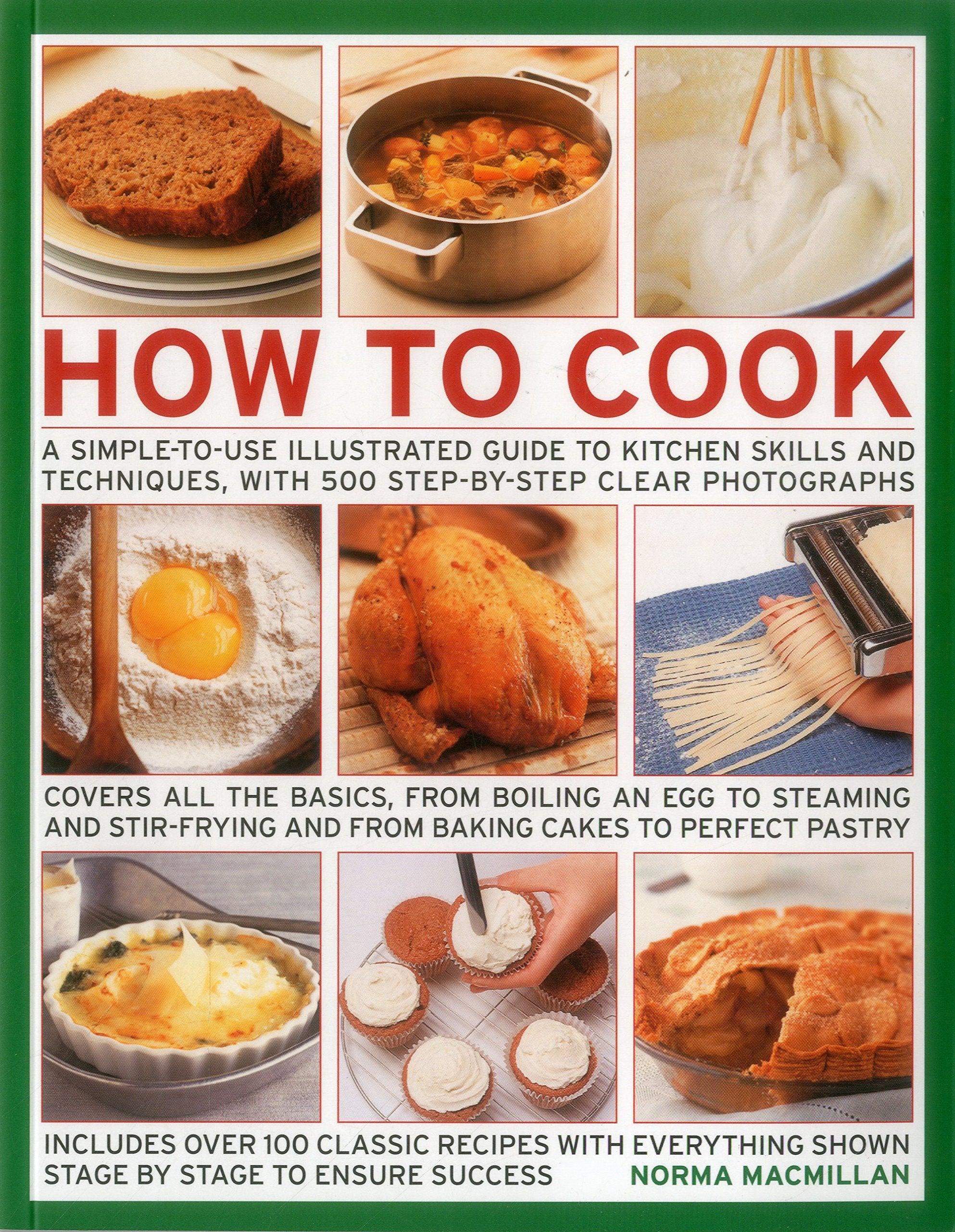 How to Cook: A Simple-to-Use Illustrated Guide to Kitchen Skills and Techniques, with 500 Step-by-Step Clear Photographs Leisure, Home & Garden