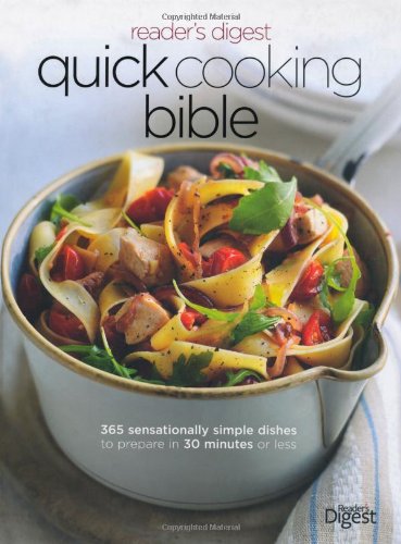 Quick Cooking Bible: 365 Sensationally Simple Dishes to Prepare in 30 Minutes or Less Leisure, Home & Garden